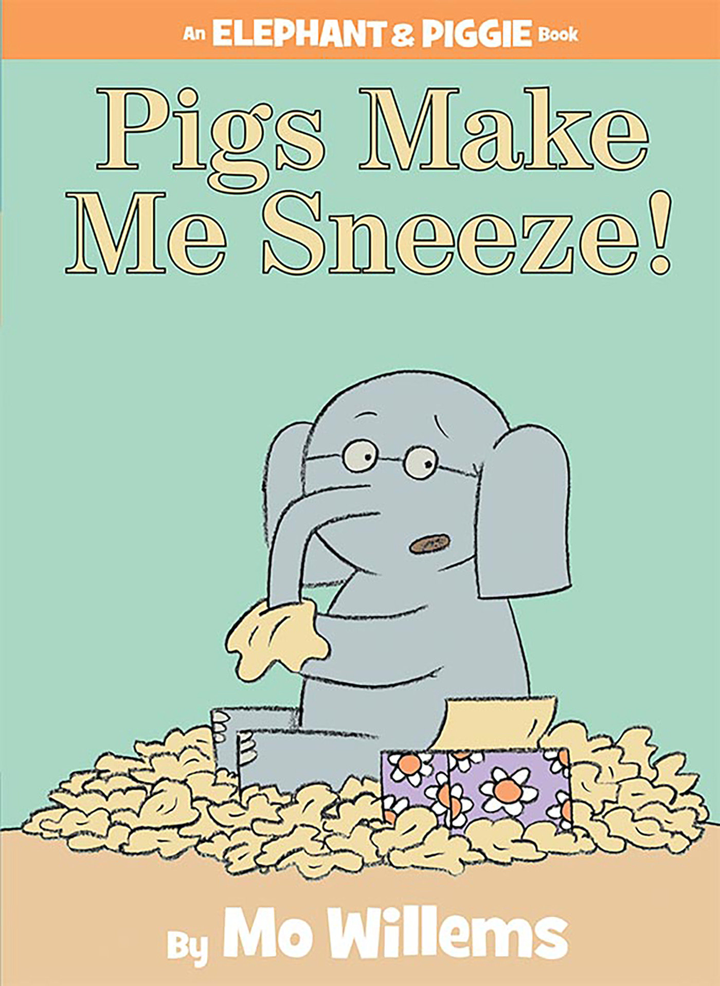 Pigs Make Me Sneeze!-An Elephant And Piggie Book (Hardcover Book)