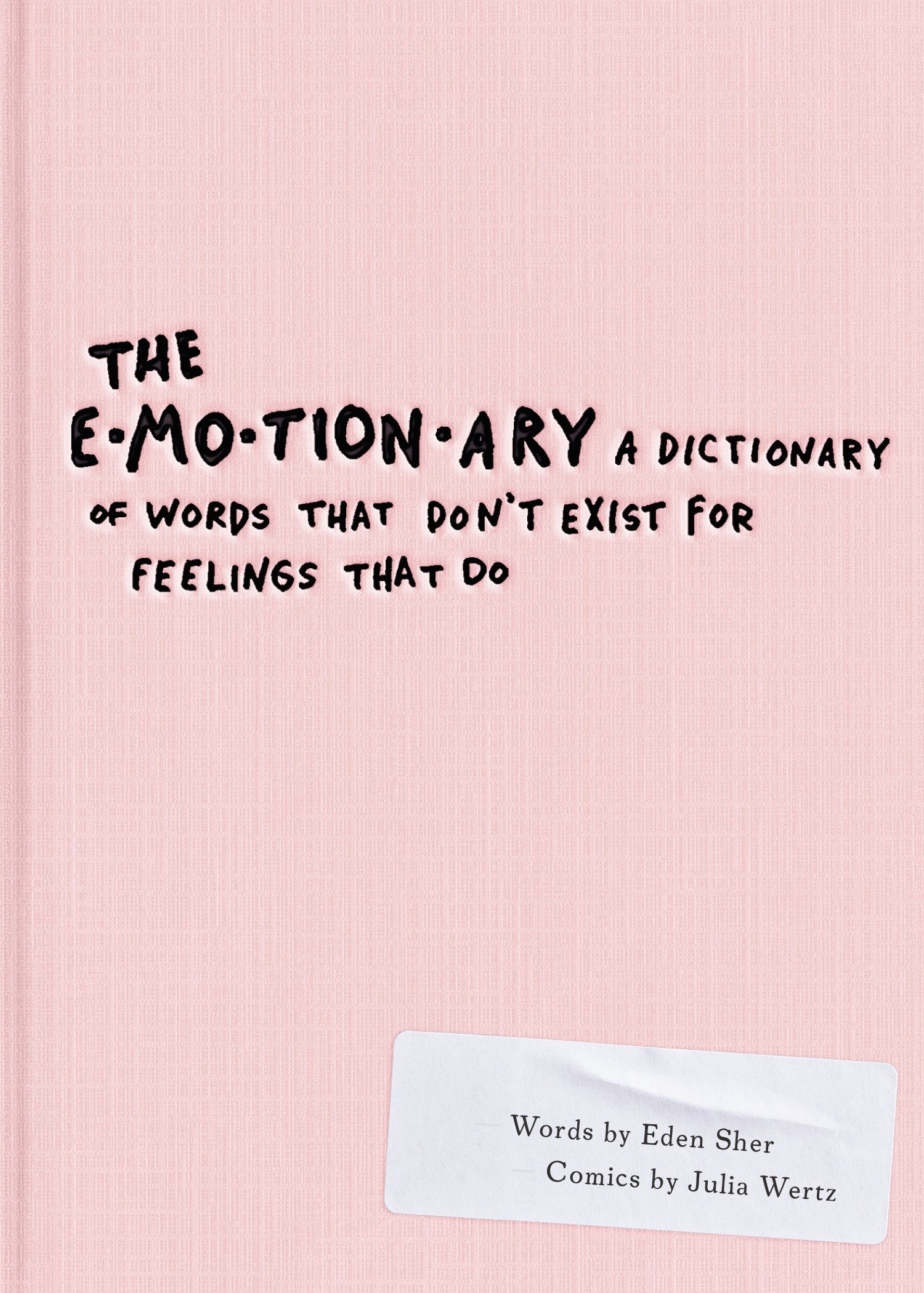 Emotionary: A Disctionary of Warods That Don't Exist For Feelings That Do