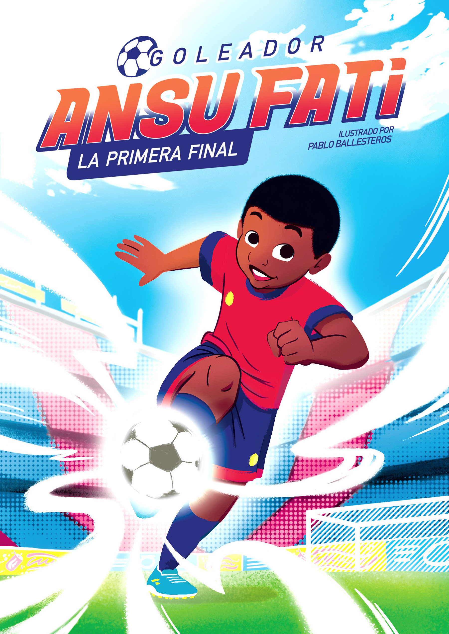 Ansu Fati. Goleador 1: La Primera Final / The First Final (Hardcover Book)