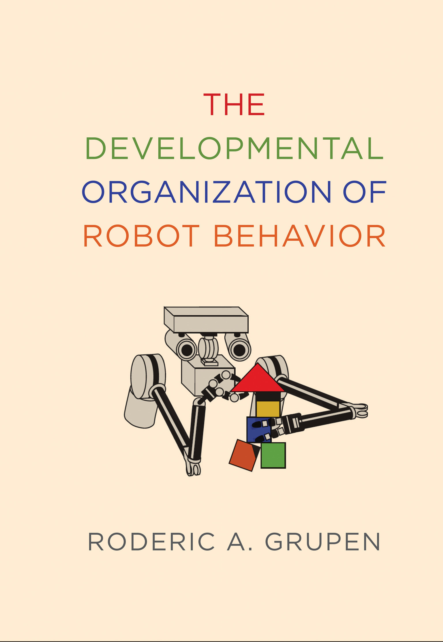 The Developmental Organization Of Robot Behavior (Hardcover Book)