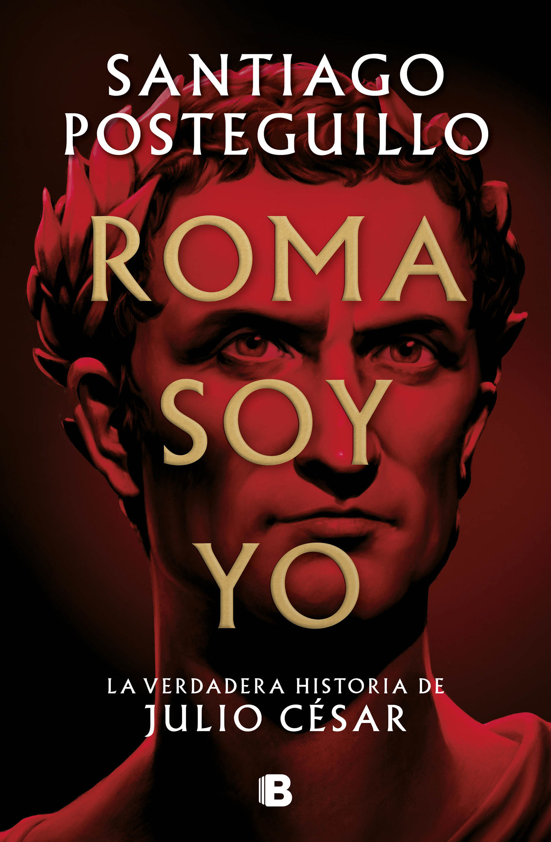 Roma Soy Yo: La Verdadera Historia De Julio César / I Am Rome (Hardcover Book)