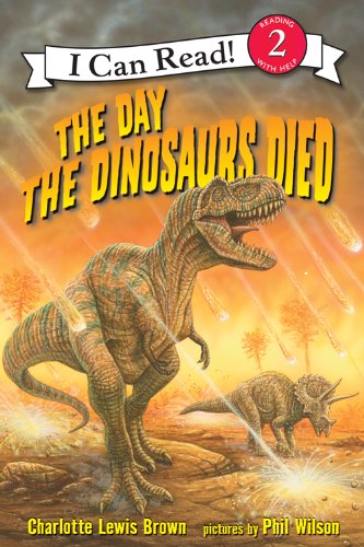 I Can Read Level 2 The Day The Dinosaurs Died