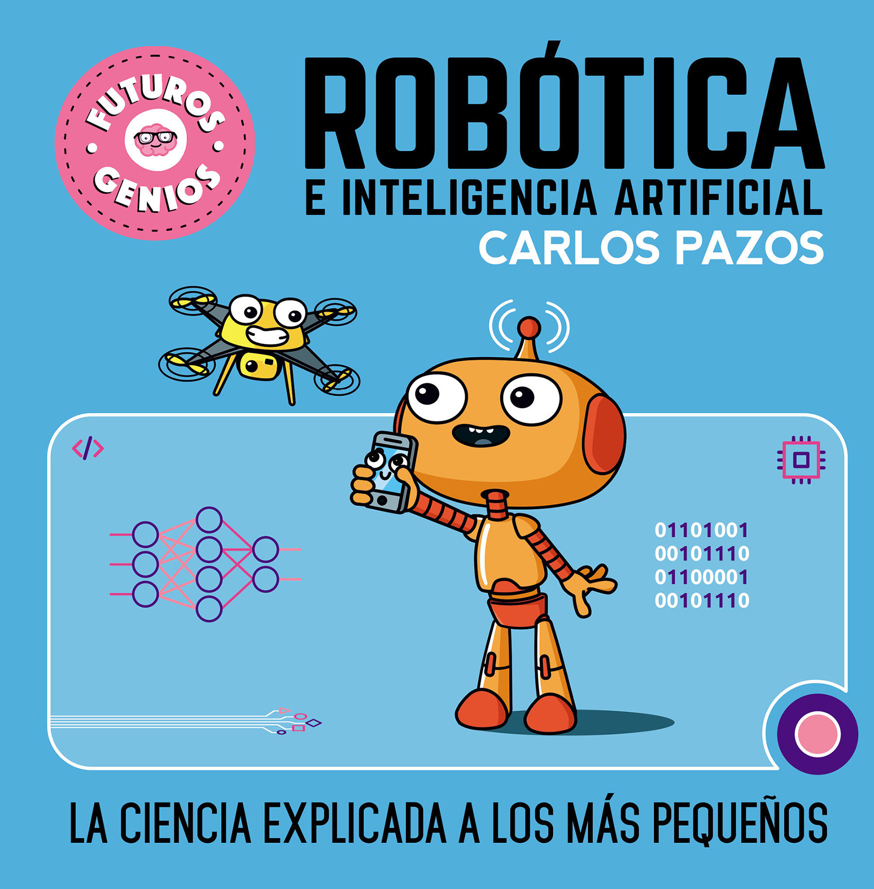 Robótica E Inteligencia Artificial: La Ciencia Explicada A Los Más Pequeños / Ro Botics for Smart Kids (Hardcover Book)