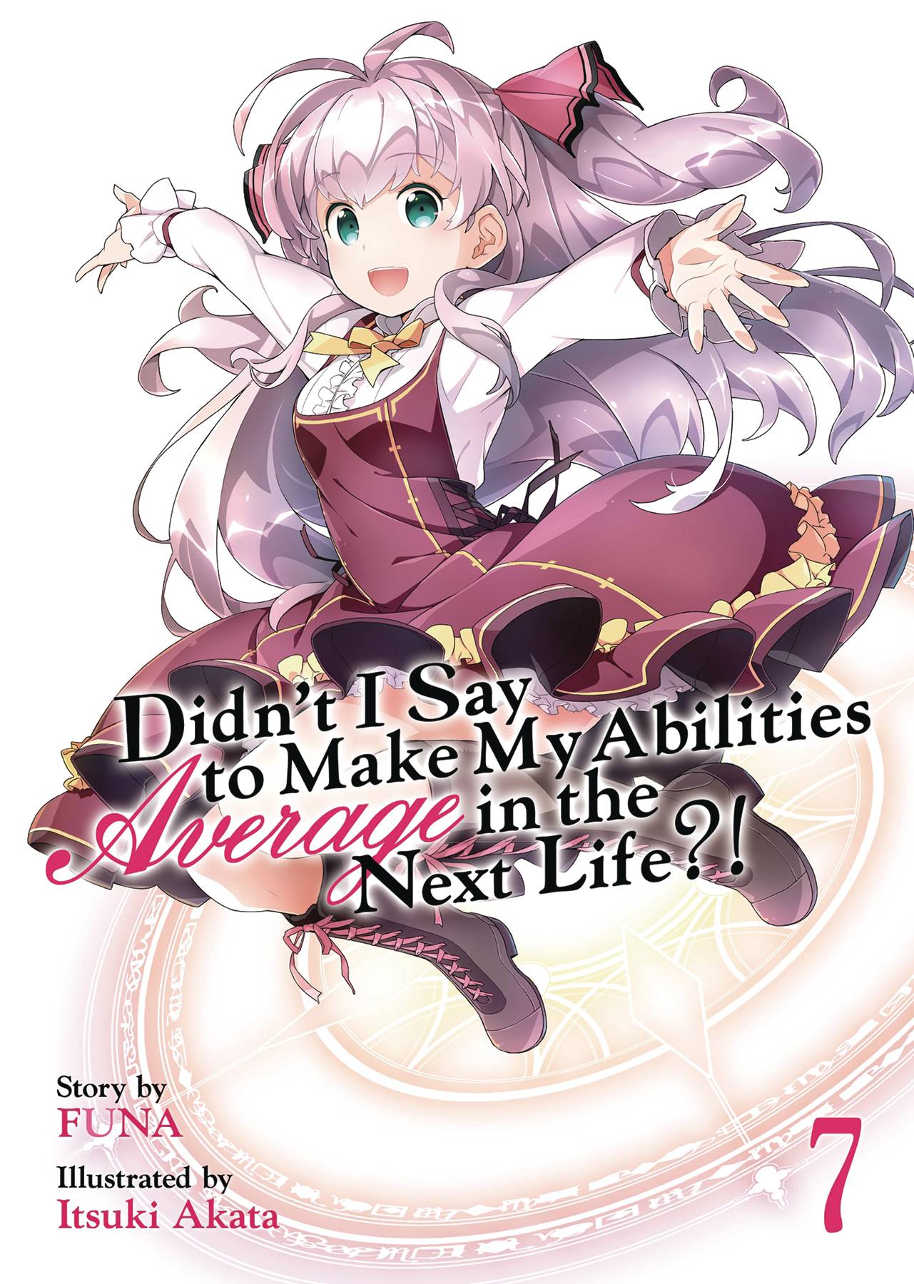 Didn't I Say to Make My Abilities Average in the Next Life?! Light Novel Volume 7 (Mature)