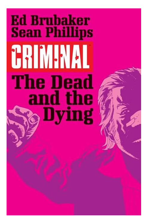 Criminal Graphic Novel Volume 3 The Dead and the Dying (Mature)