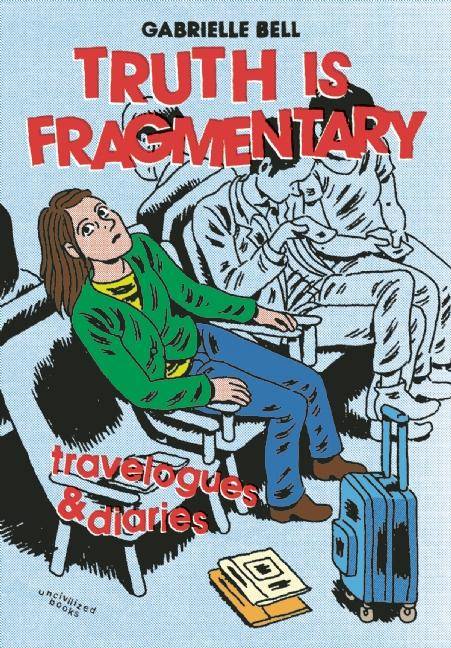 Truth Is Fragmentary Travelogues & Diaries Graphic Novel