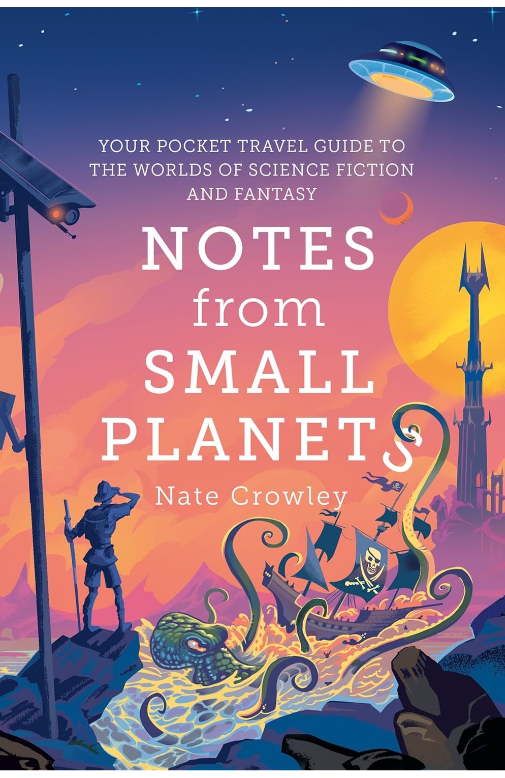 Notes From Small Planets Essential Travel Guide To The Worlds of Science Fiction & Fantasy Paperback