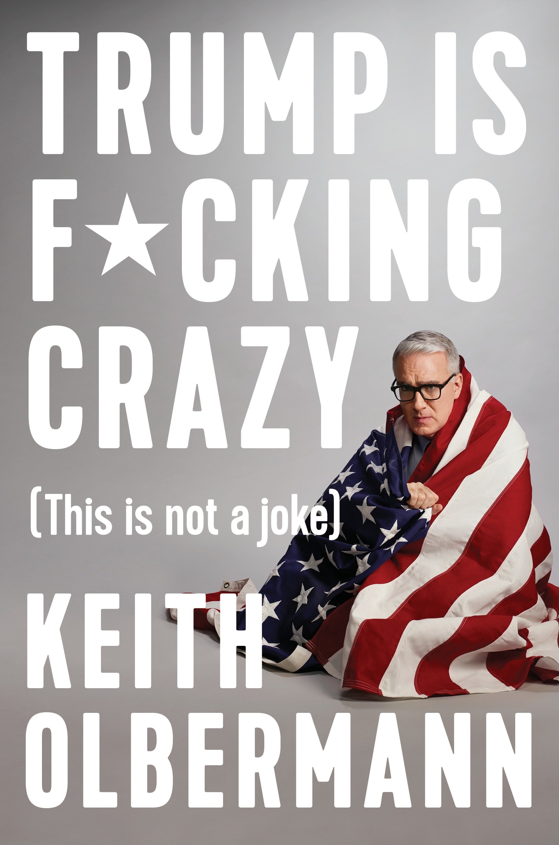 Trump Is F*Cking Crazy (Hardcover Book)