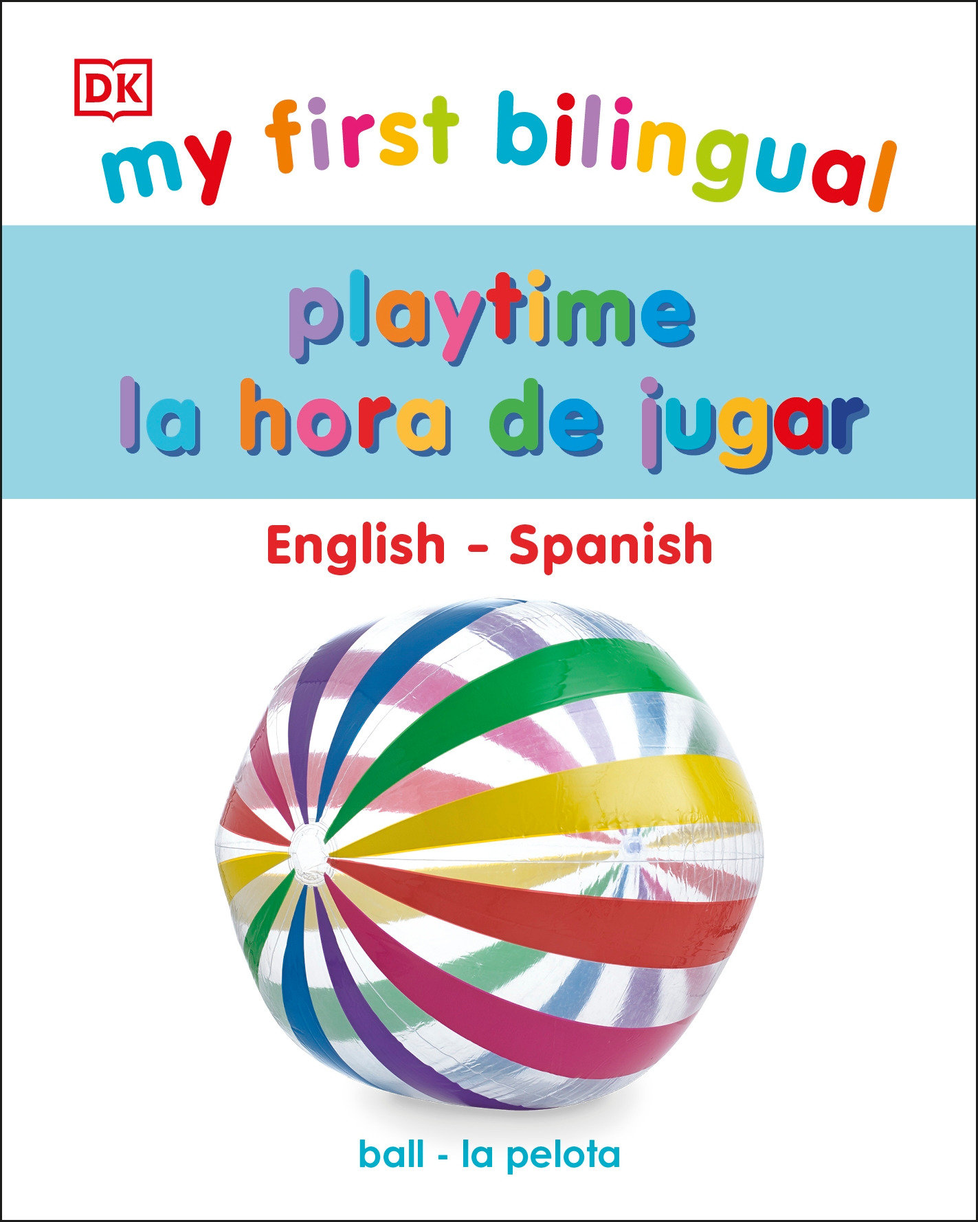 My First Bilingual Playtime / La Hora De Jugar, My First Bilingual Playtime