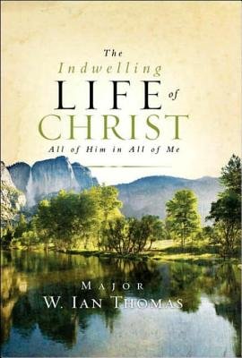 The Indwelling Life Of Christ (Hardcover Book)
