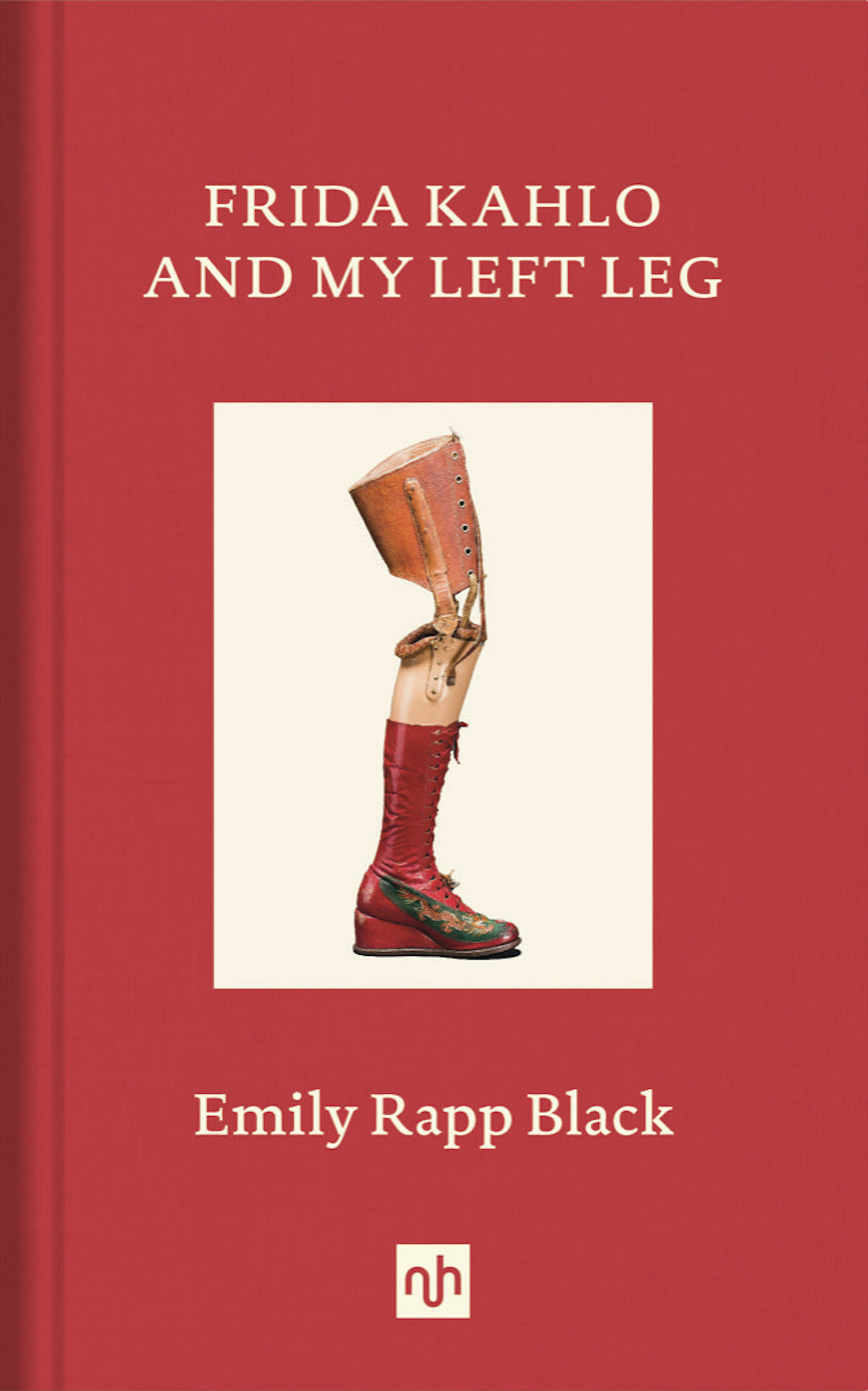 Frida Kahlo And My Left Leg (Hardcover Book)
