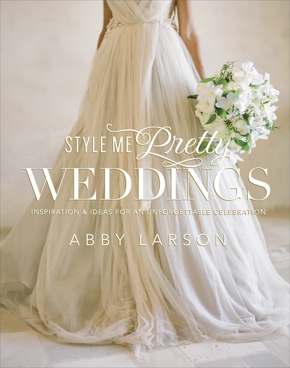 Style Me Pretty Weddings (Hardcover Book)