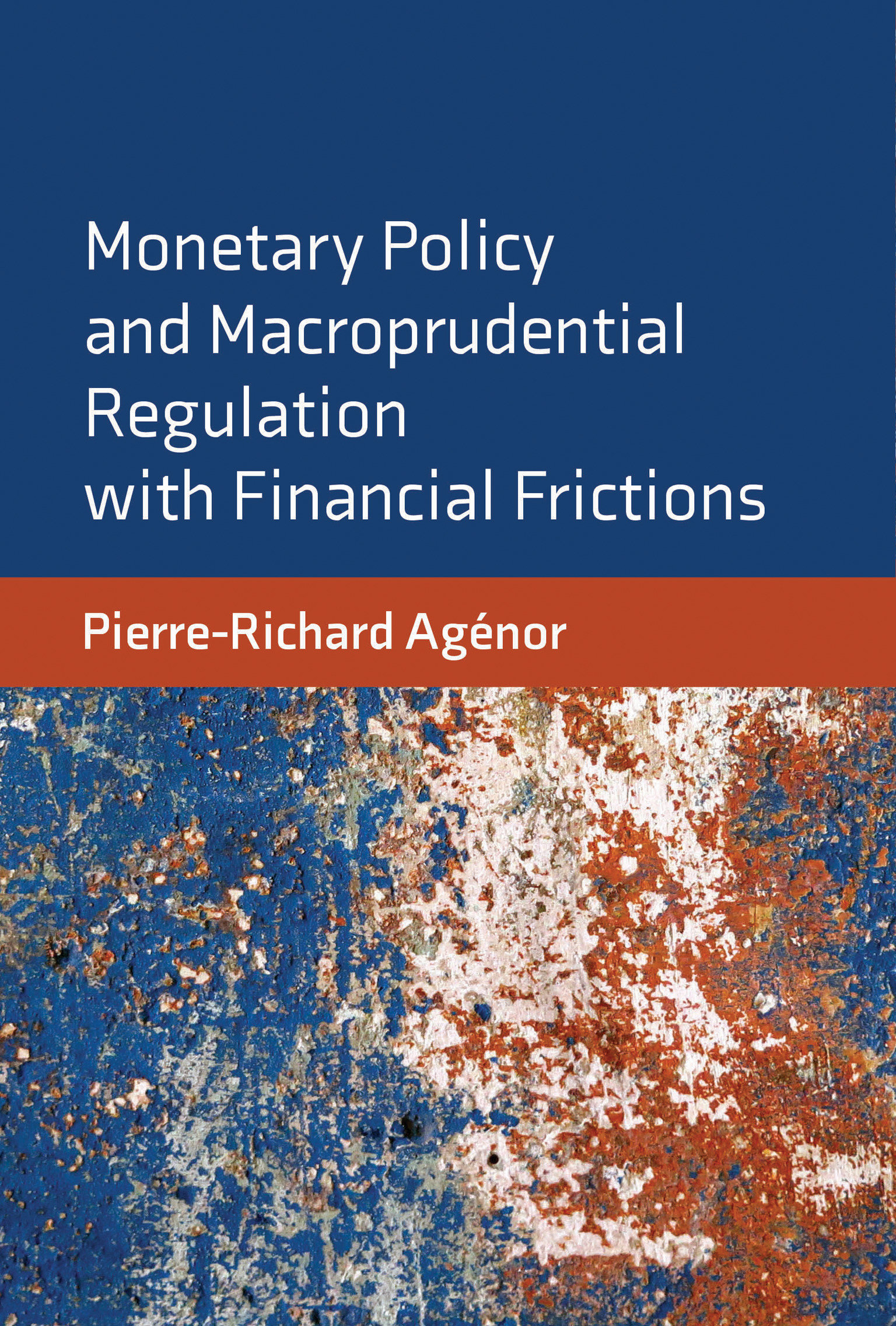 Monetary Policy And Macroprudential Regulation With Financial Frictions (Hardcover Book)