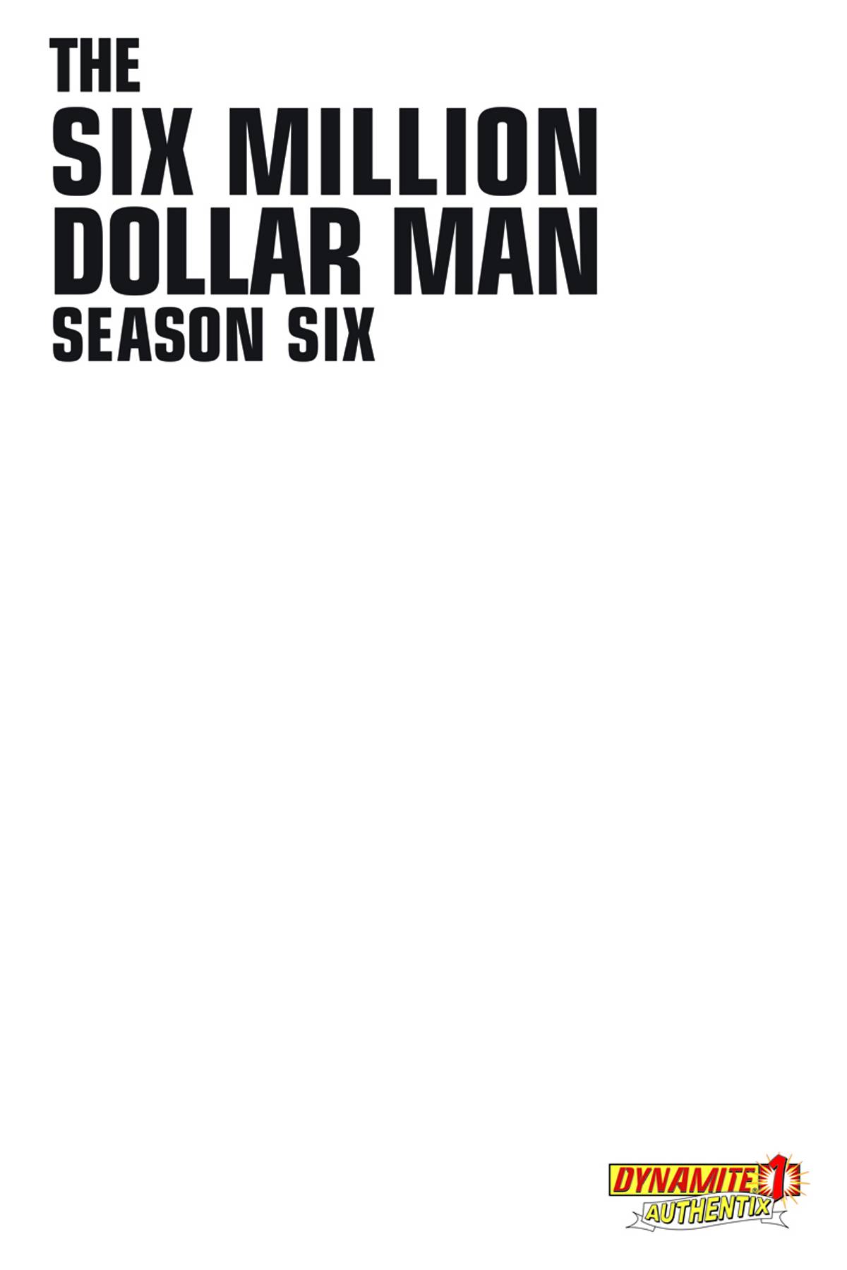 Six Million Dollar Man Season 6 #1 Blank Authentix Variant Cover