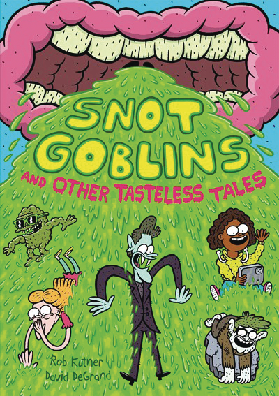 Snot Goblins And Other Tasteless Tales Graphic Novel