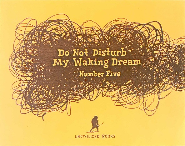 Do Not Disturb My Waking Dream Number Five
