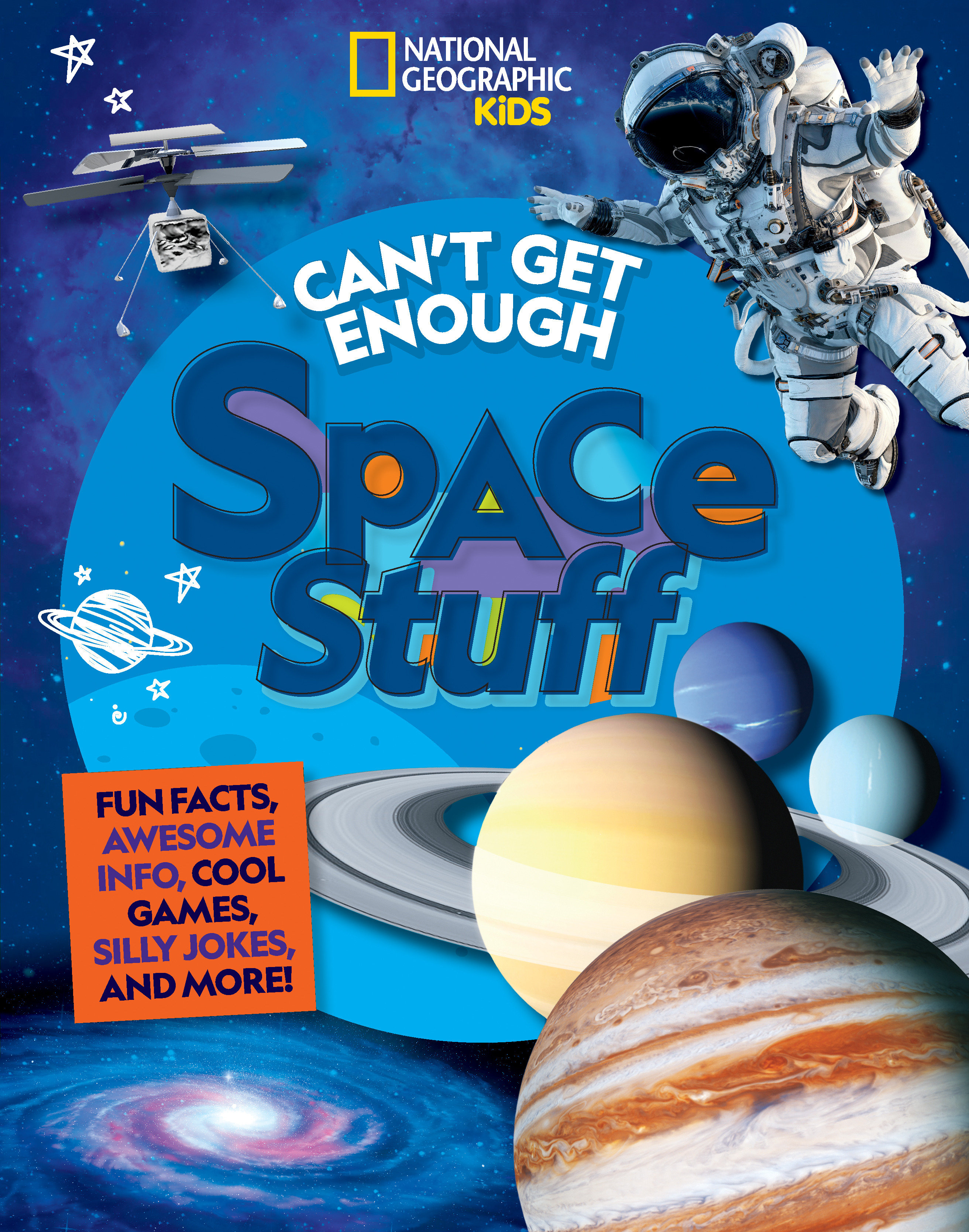 Can't Get Enough Space Stuff: Fun Facts, Awesome Info, Cool Games, Silly Jokes, And More
