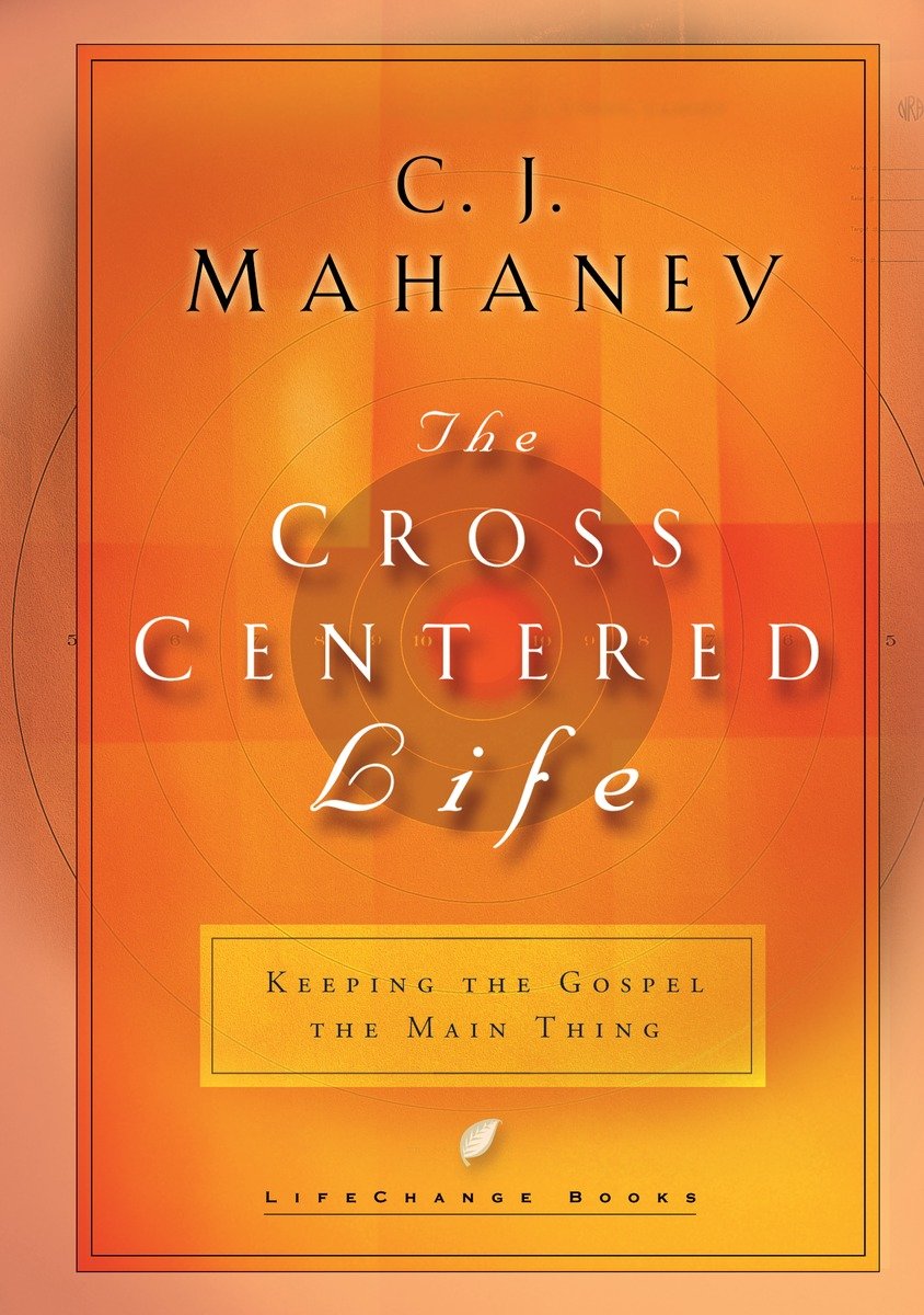 The Cross-Centered Life (Hardcover Book)