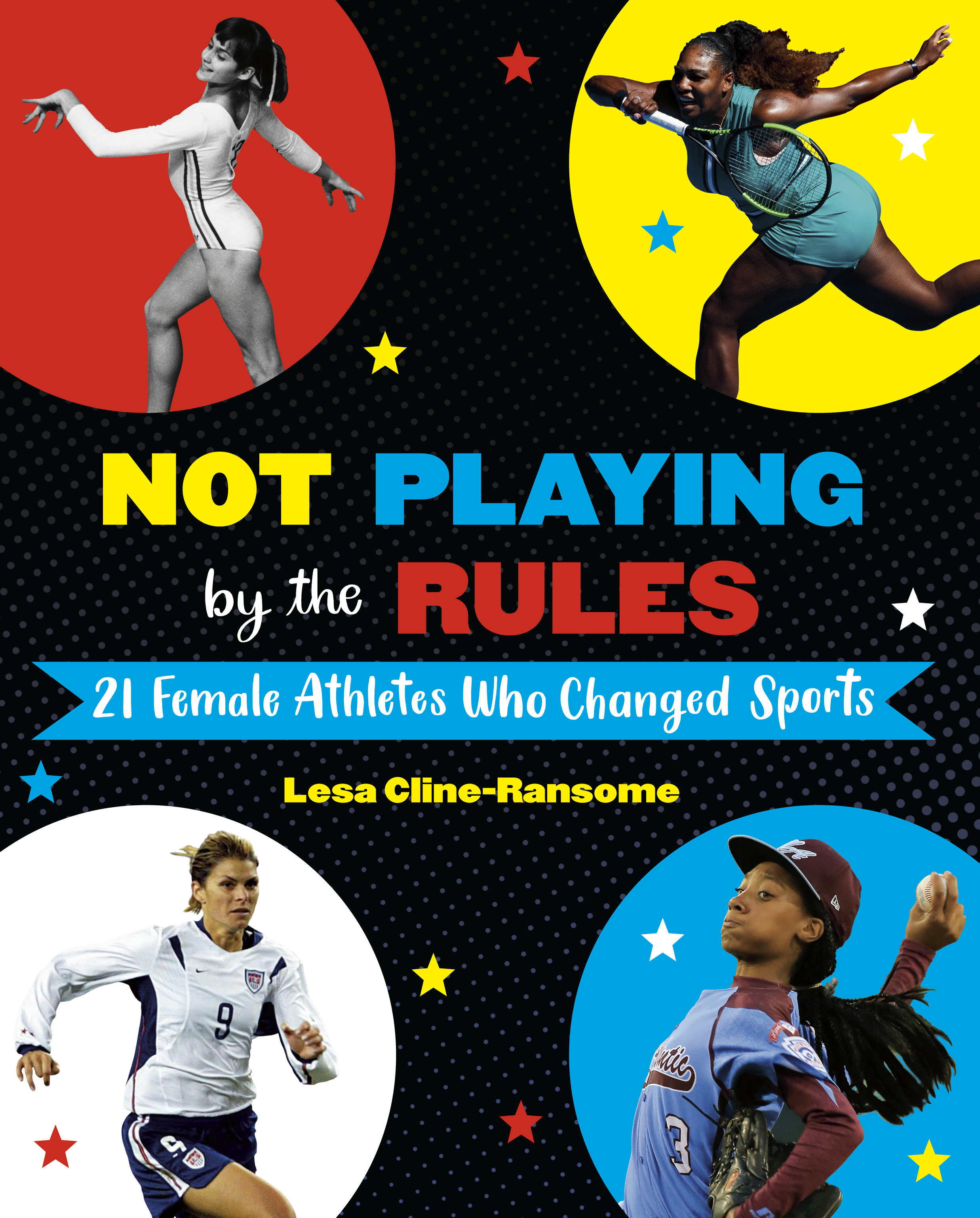 Not Playing By The Rules: 21 Female Athletes Who Changed Sports (Hardcover Book)