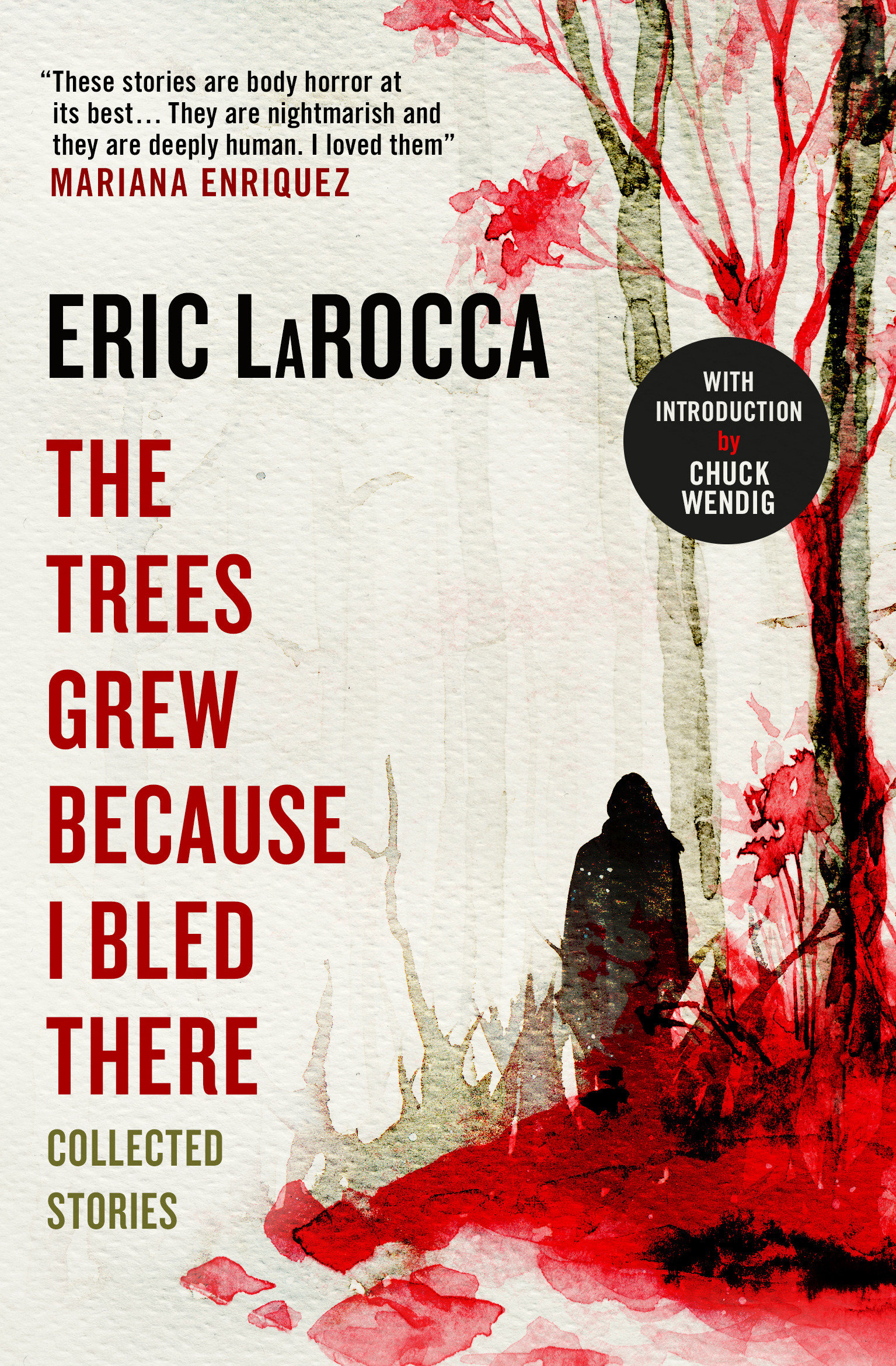 The Trees Grew Because I Bled There: Collected Stories (Hardcover Book)