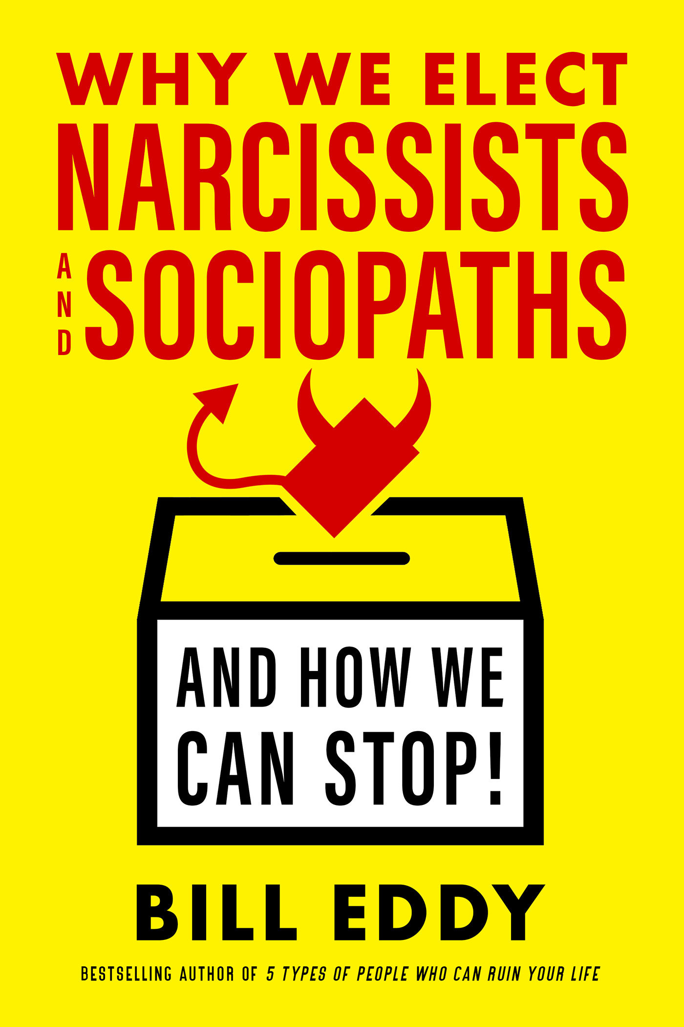 Why We Elect Narcissists And Sociopaths—And How We Can Stop (Hardcover Book)