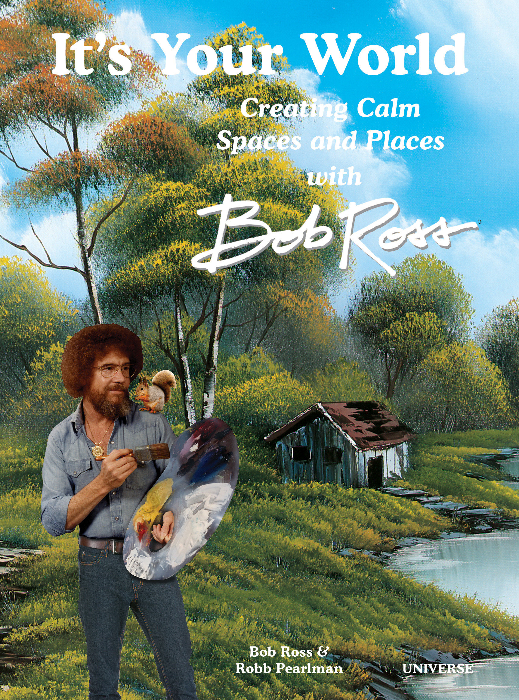 It'S Your World: Creating Calm Spaces And Places With Bob Ross (Hardcover Book)