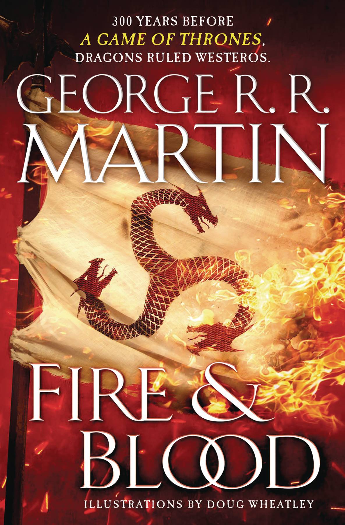 Fire & Blood 300 Years Before A Game of Thrones Hardcover