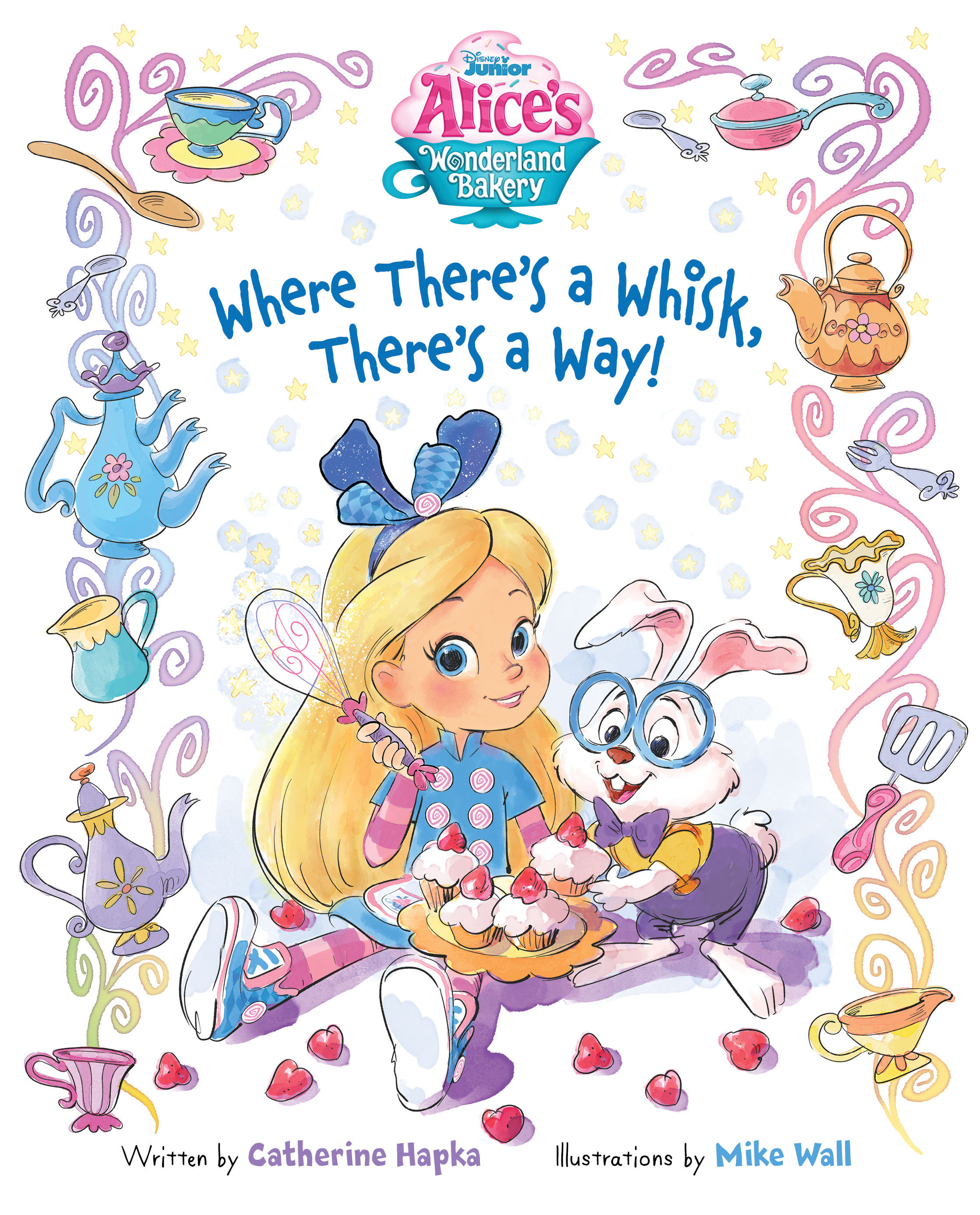 Alice'S Wonderland Bakery: Where There'S A Whisk, There'S A Way (Hardcover Book)