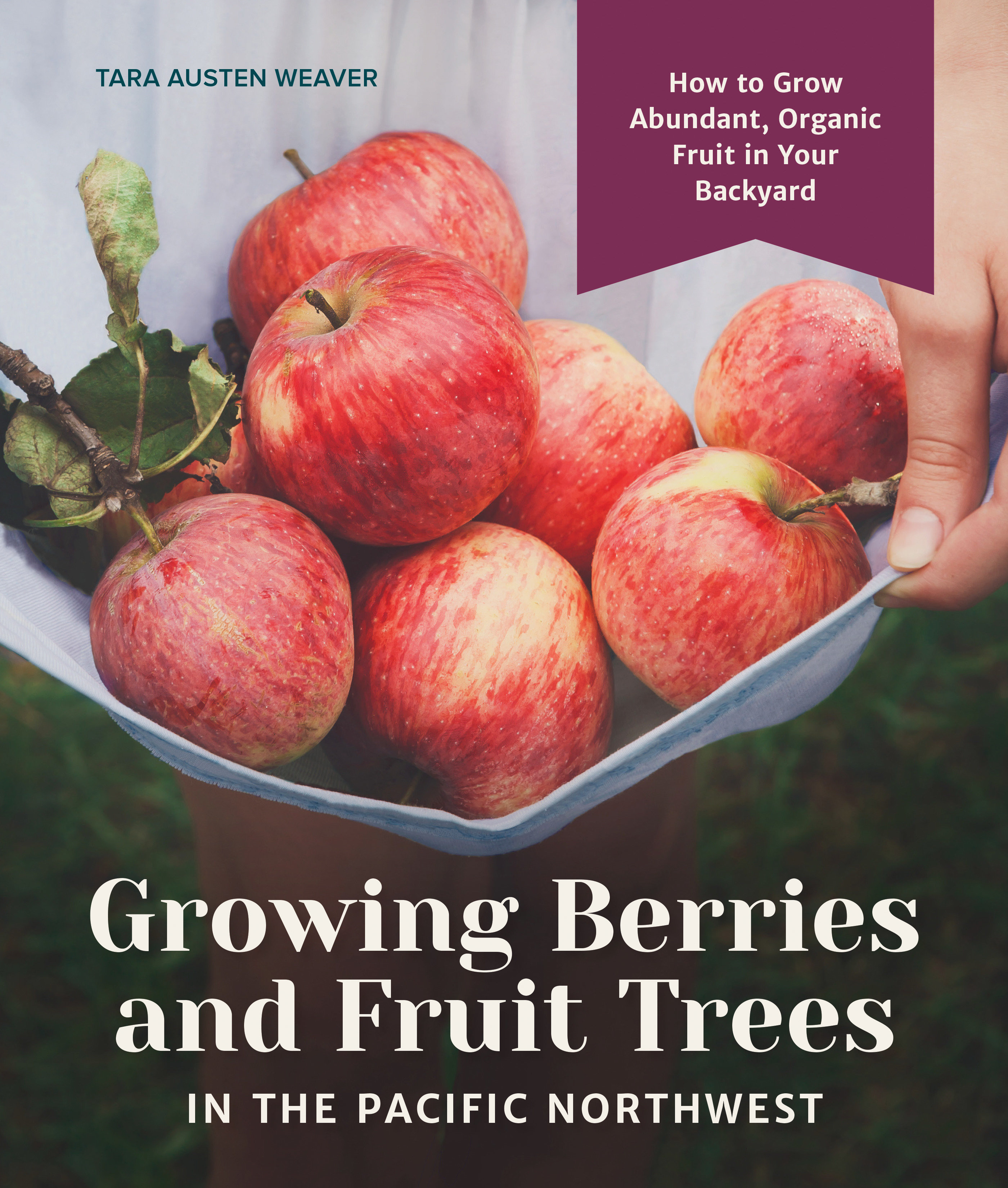 Growing Berries And Fruit Trees In The Pacific Northwest (Hardcover Book)
