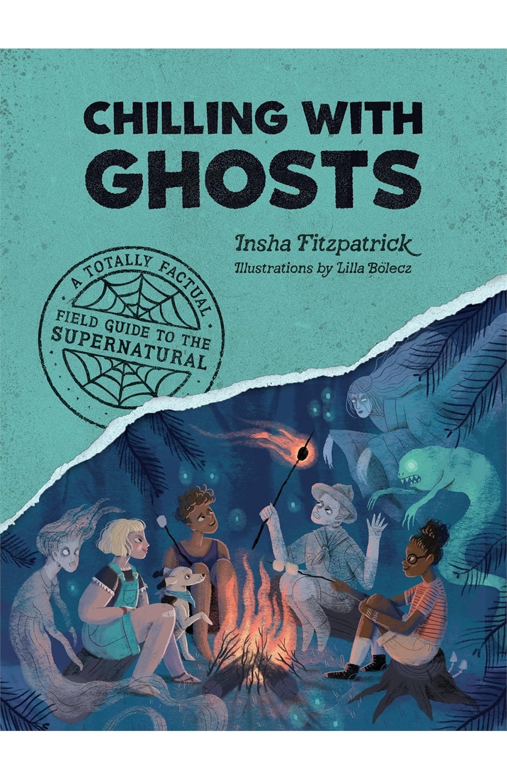 Chilling With Ghosts: A Totally Factual Field Guide To The Supernatural