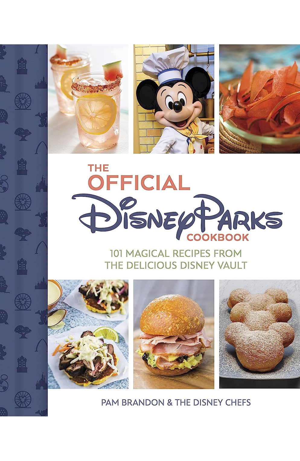 The Official Disney Parks Cookbook: 101 Magical Recipes From The Delicious Disney Vault