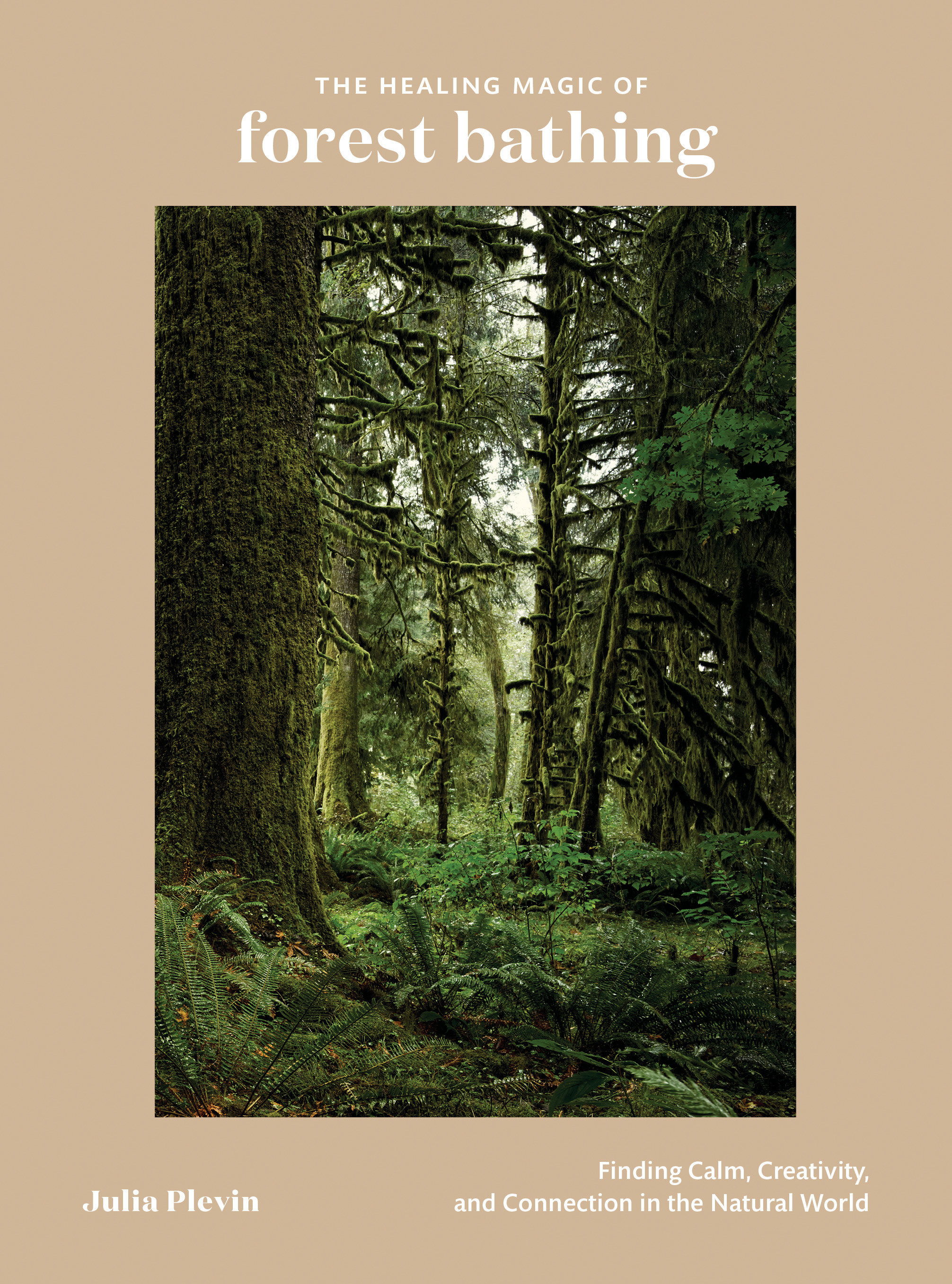 The Healing Magic Of Forest Bathing (Hardcover Book)