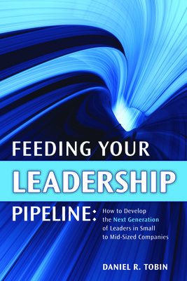 Feeding Your Leadership Pipeline (Hardcover Book)
