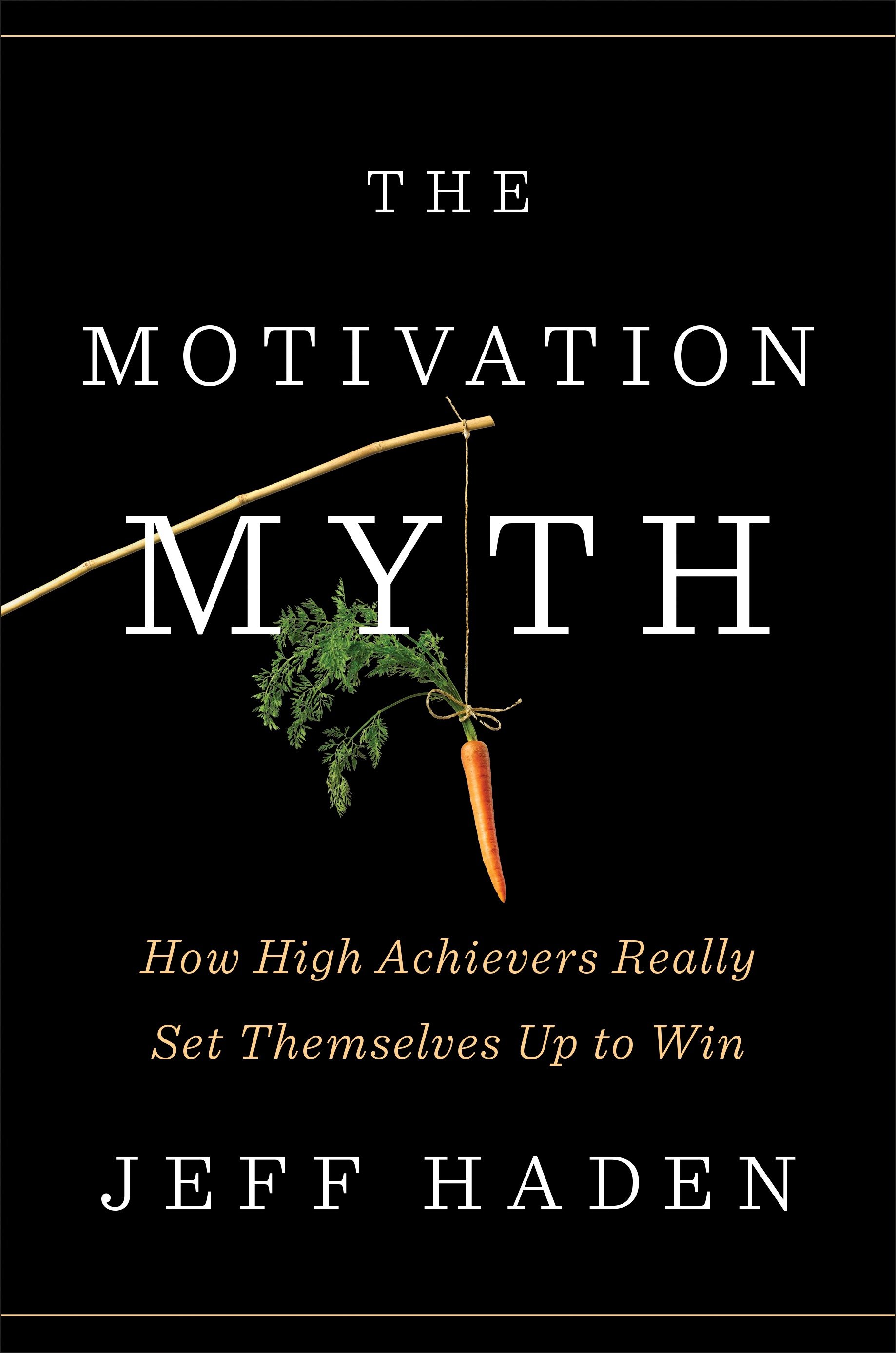 The Motivation Myth (Hardcover Book)
