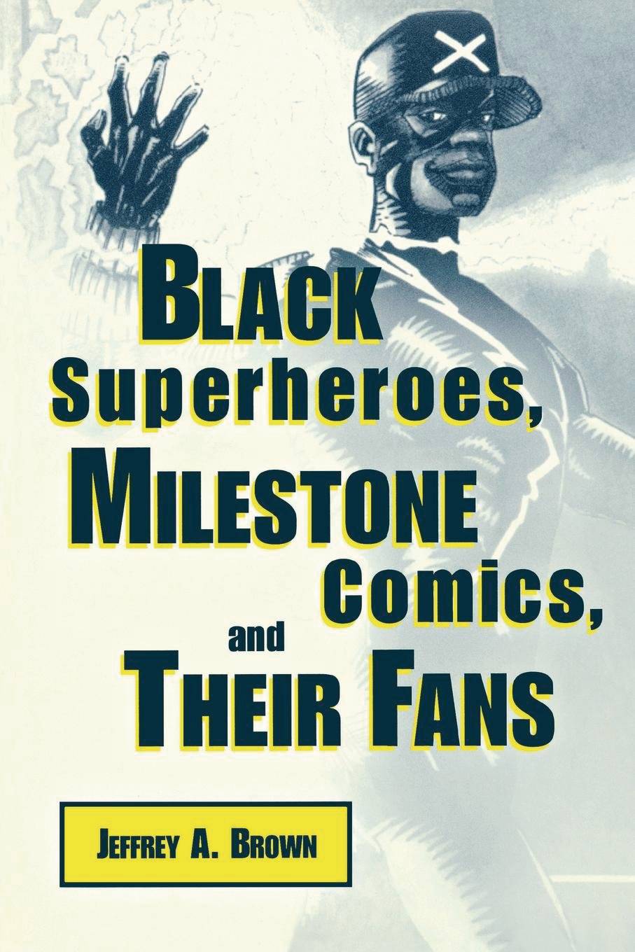 Black Superheroes Milestone Comics & Their Fans Soft Cover