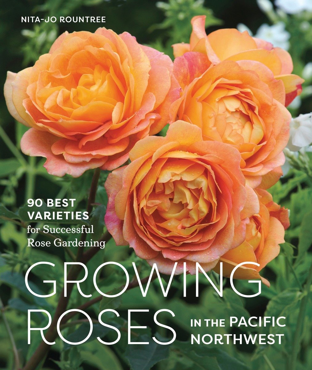 Growing Roses In The Pacific Northwest (Hardcover Book)