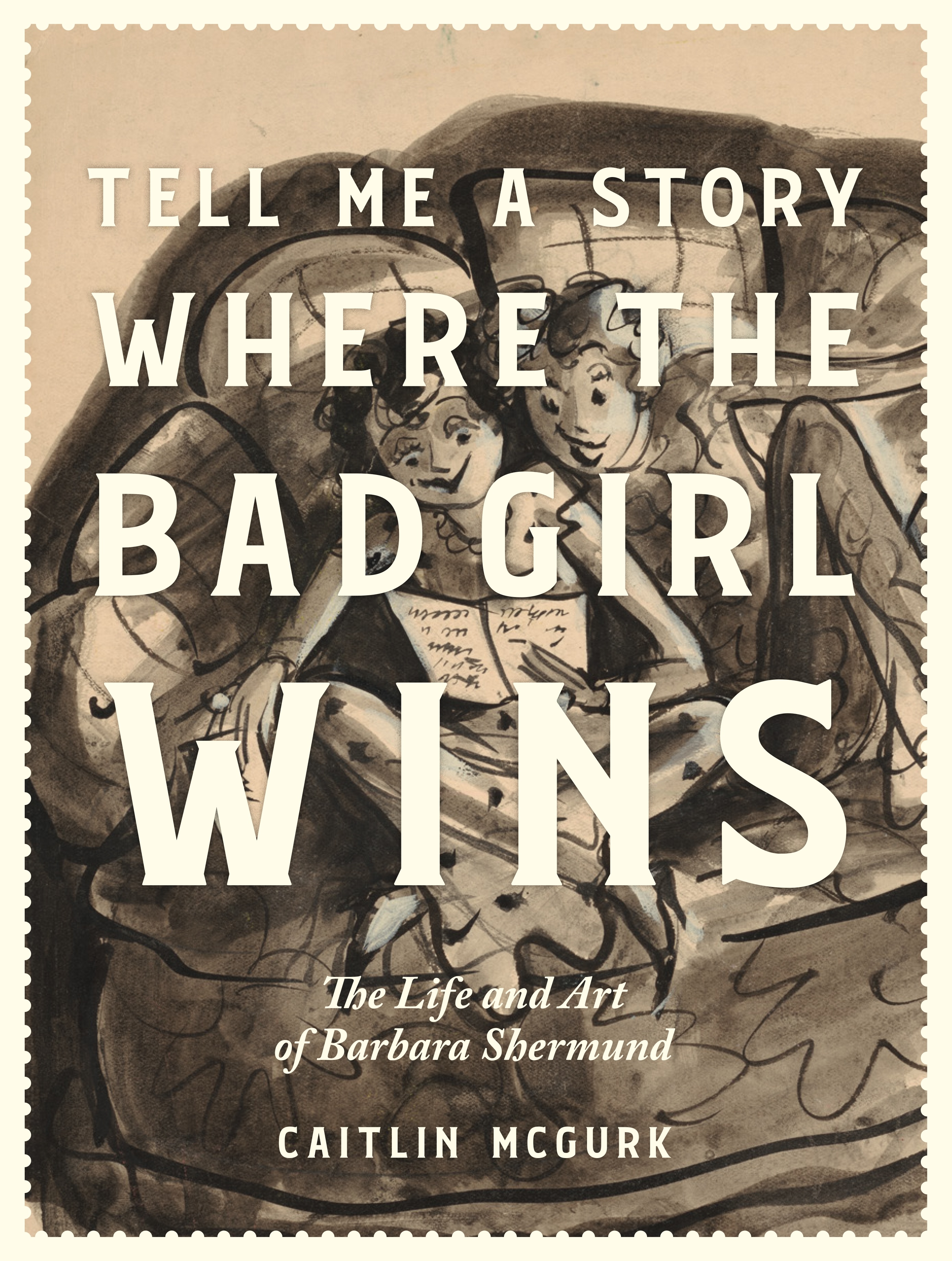 Tell Me A Story Where the Bad Girl Wins Hardcover The Life and Art of Barbara Shermund (Mature)