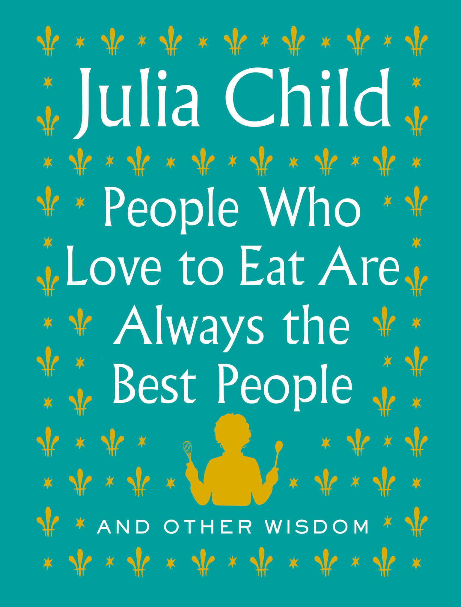 People Who Love To Eat Are Always The Best People (Hardcover Book)