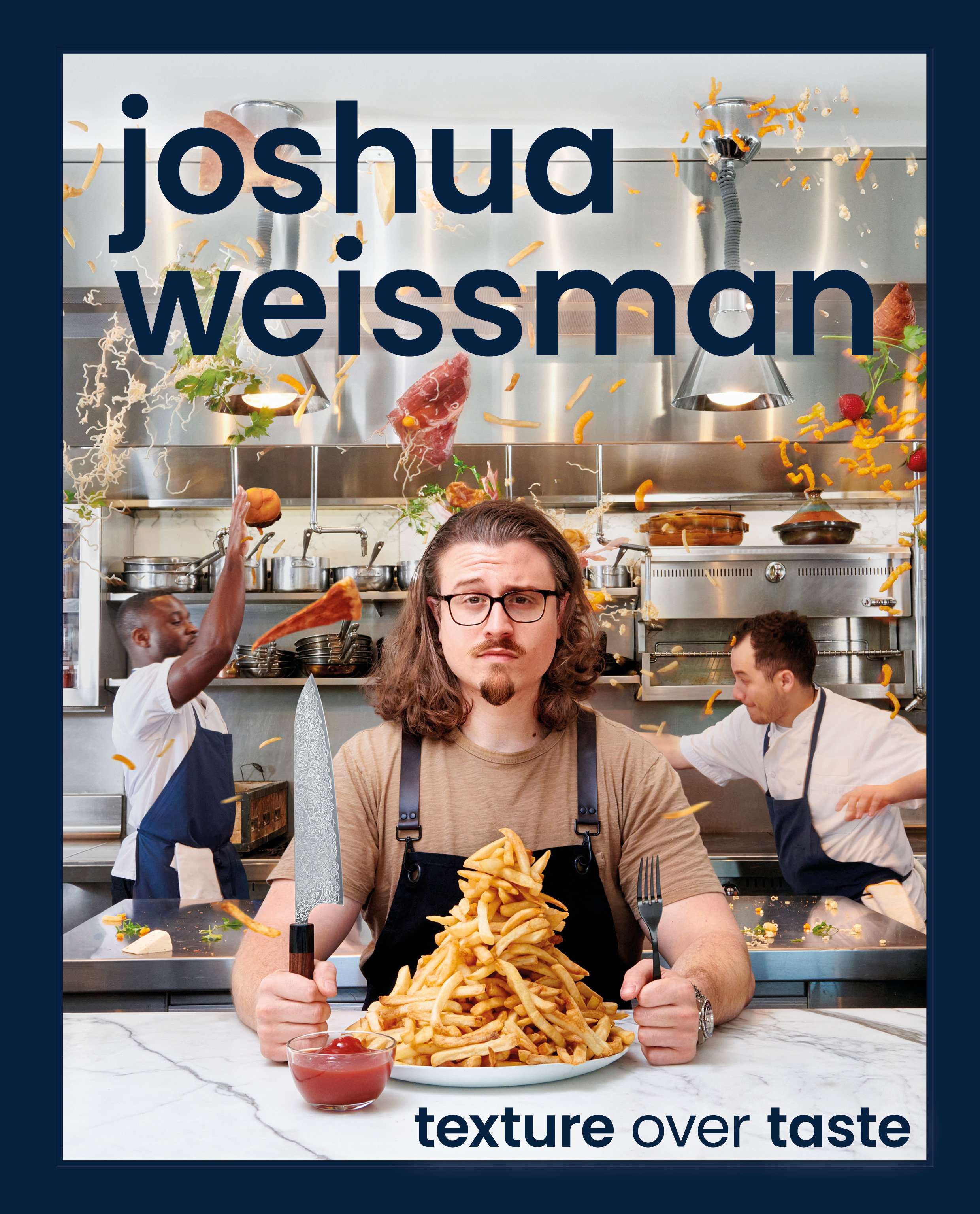 Joshua Weissman: Texture Over Taste (Hardcover Book)