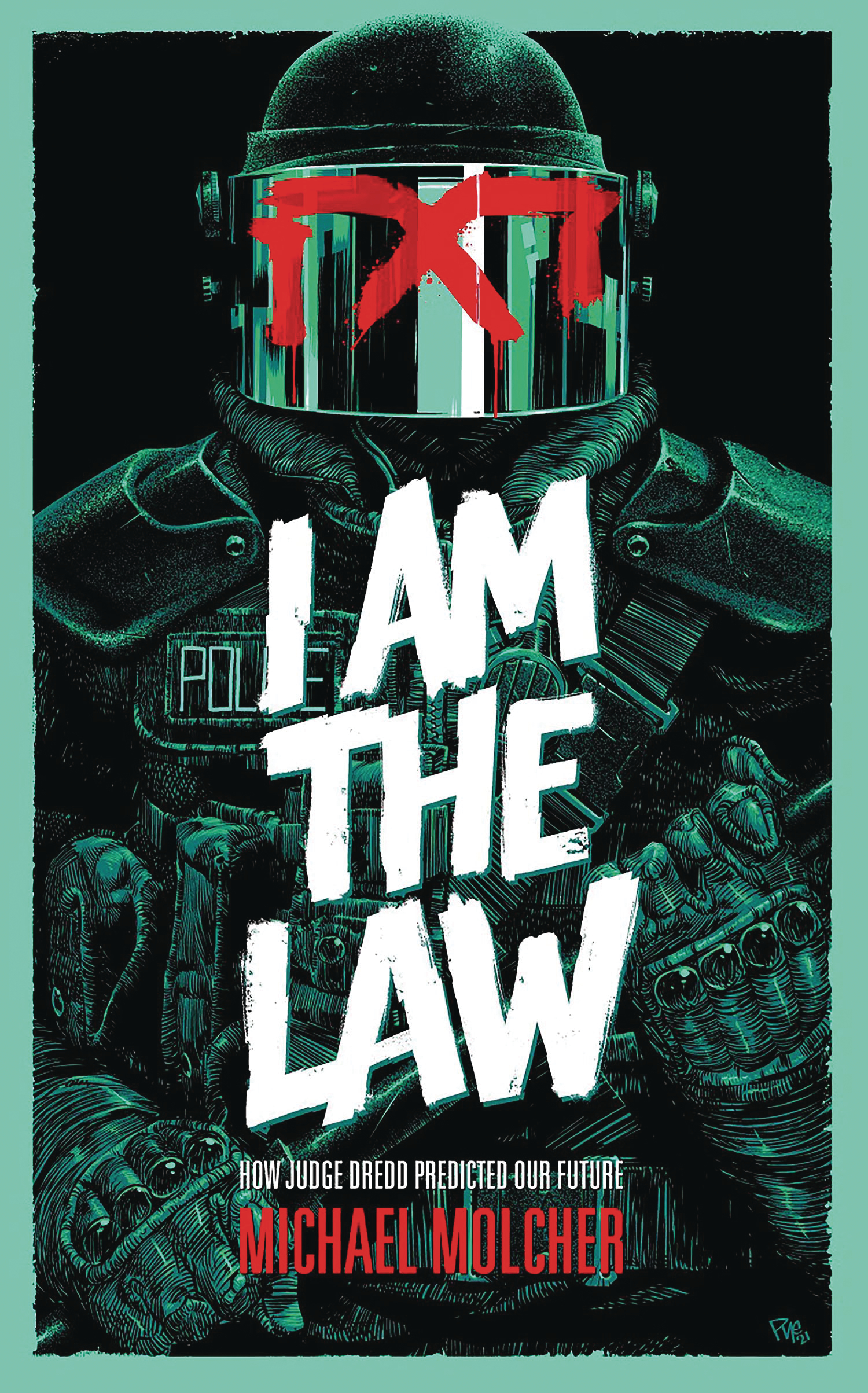 I Am The Law How Judge Dredd Predicted Our Future (Mature)