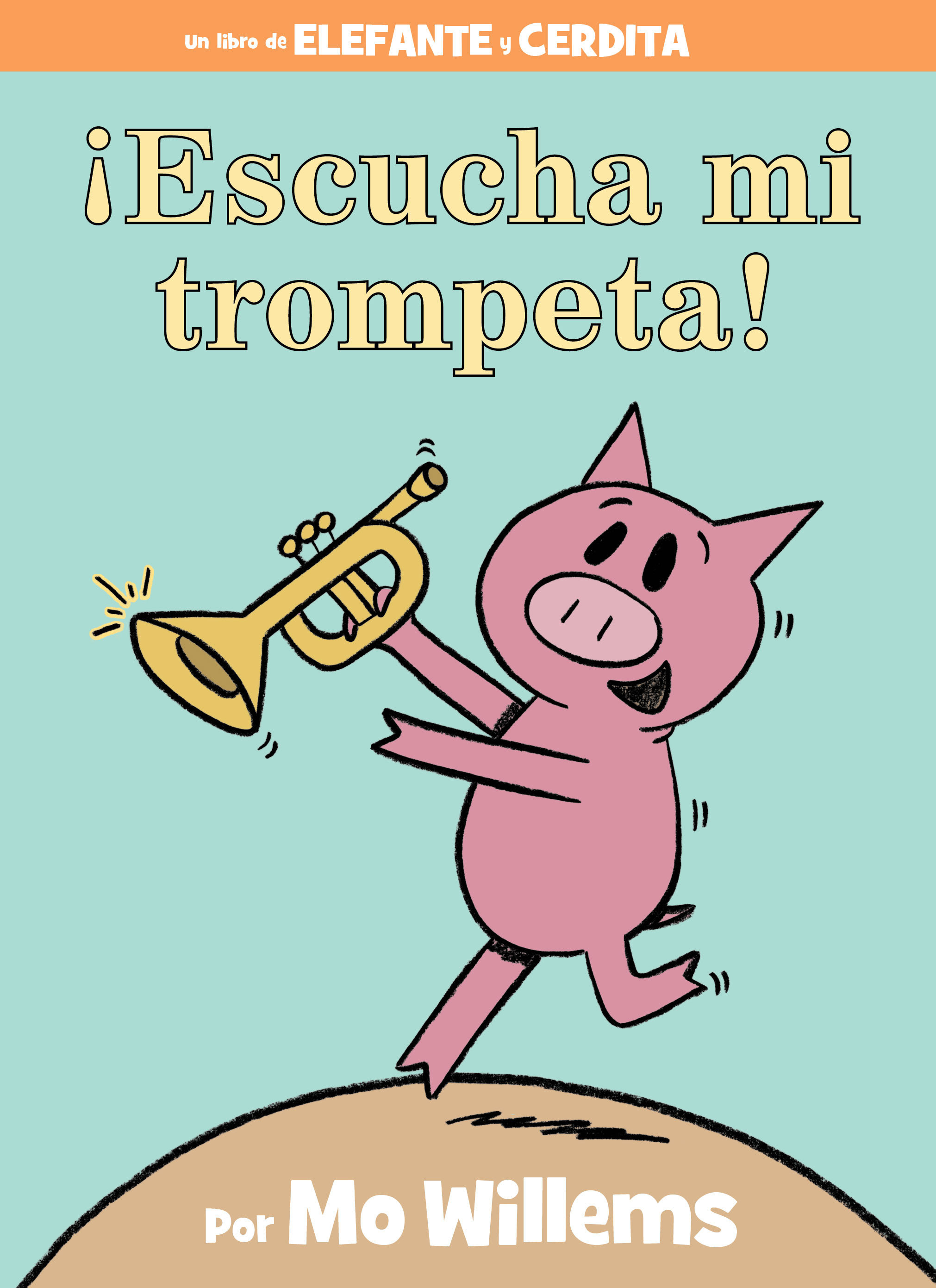 ¡Escucha Mi Trompeta!-An Elephant And Piggie Book, Spanish Edition (Hardcover Book)