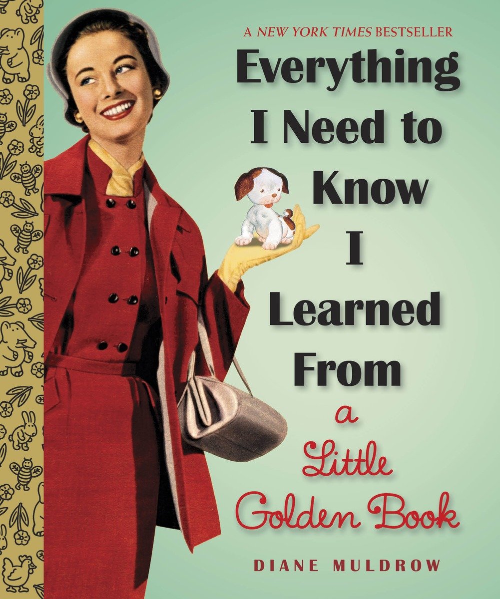 Everything I Need To Know I Learned From A Little Golden Book (Hardcover Book)