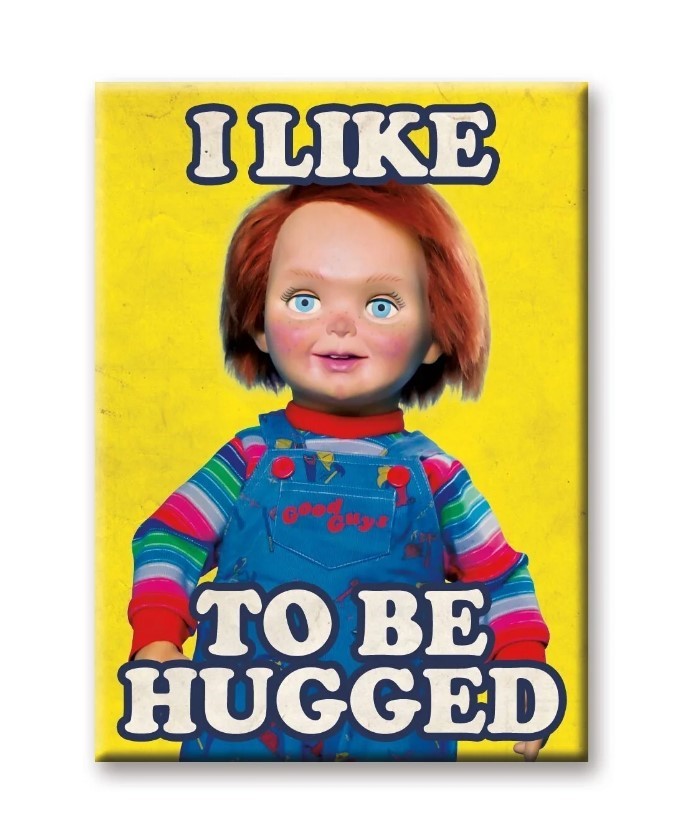 Chucky - I Liked To Be Hugged Magnet