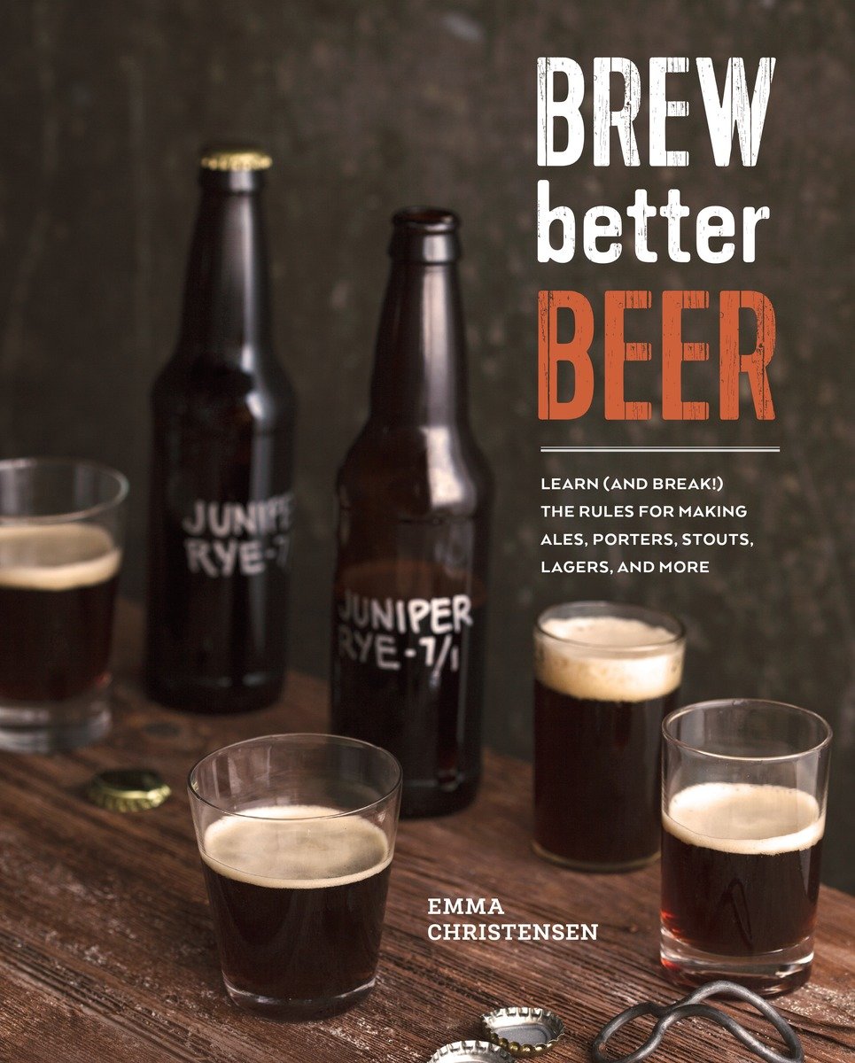 Brew Better Beer (Hardcover Book)