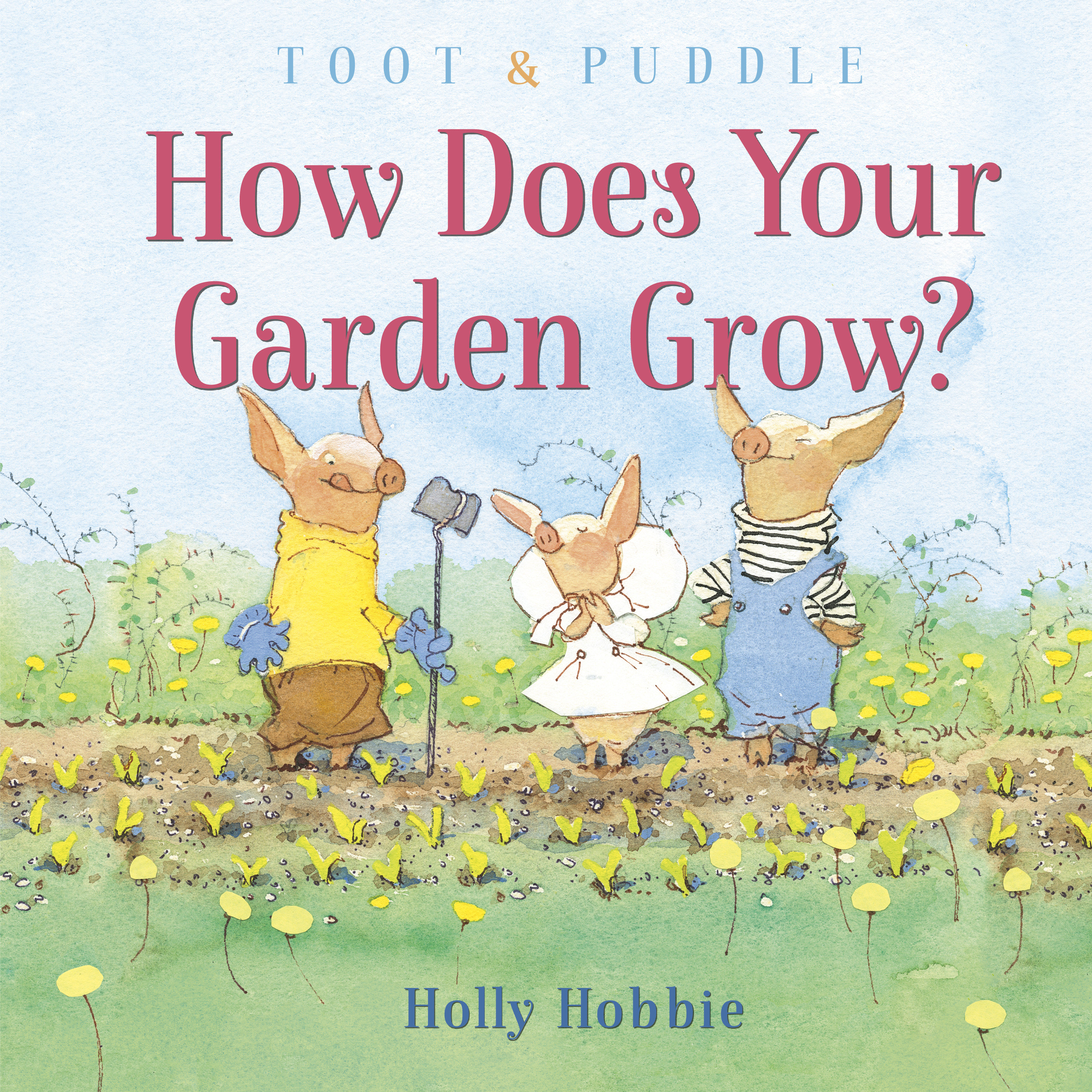 Toot & Puddle: How Does Your Garden Grow? (Hardcover Book)