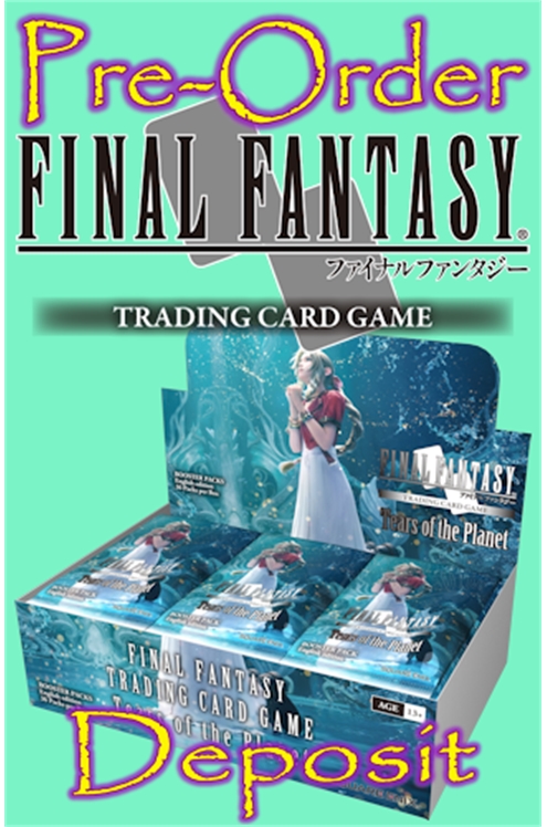 Final Fantasy Tcg Tears of The Planet Opus 25 Booster Box Pre-Order Deposit