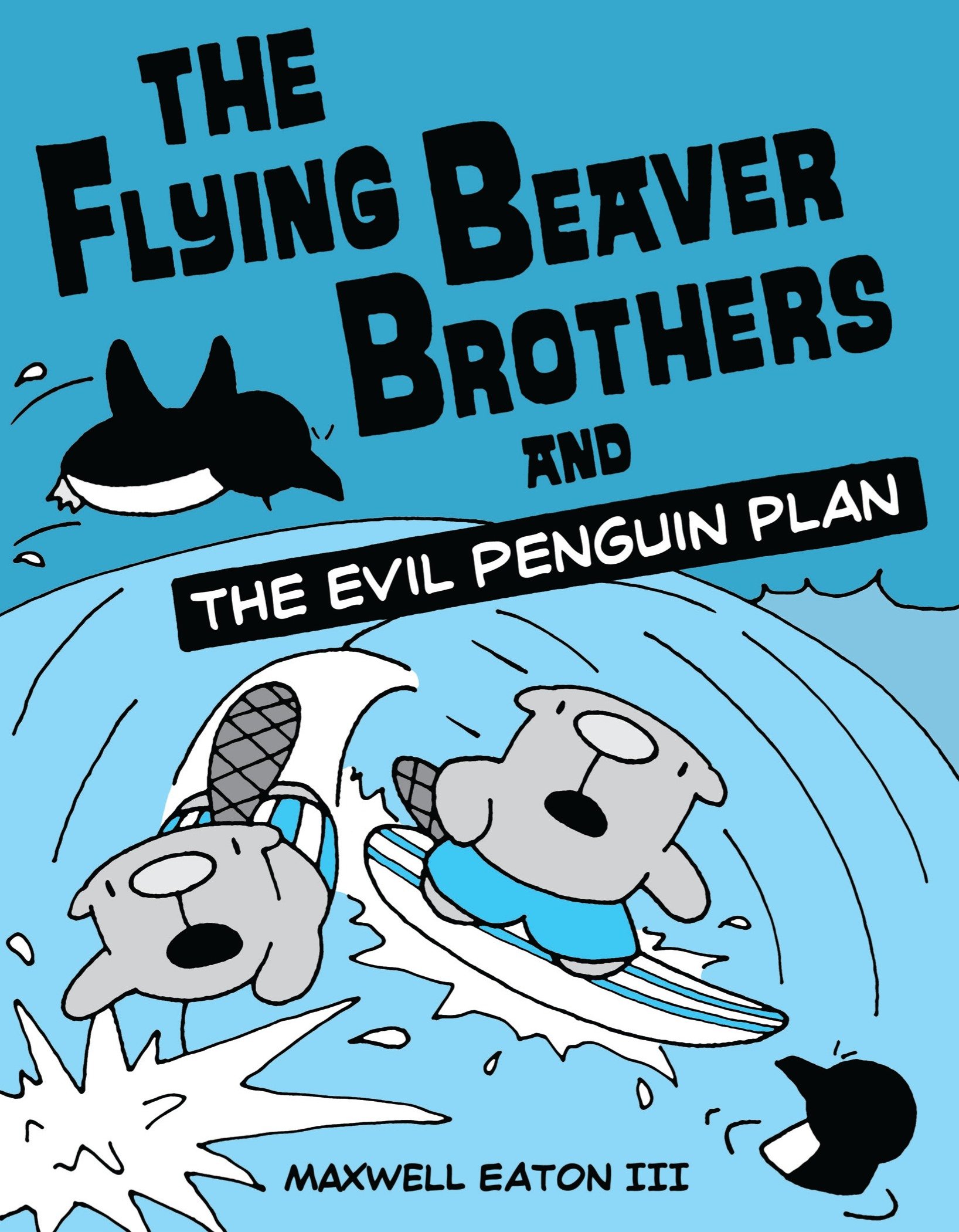 Flying Beaver Brothers Volume 1 Evil Penguin Plan