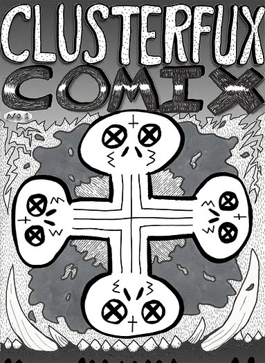 Clusterfux Comix #1