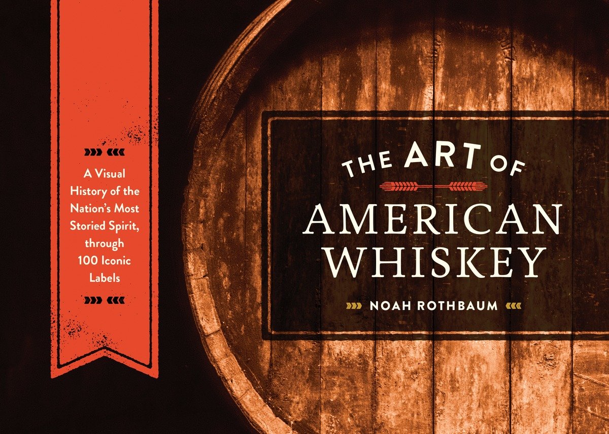 The Art Of American Whiskey (Hardcover Book)