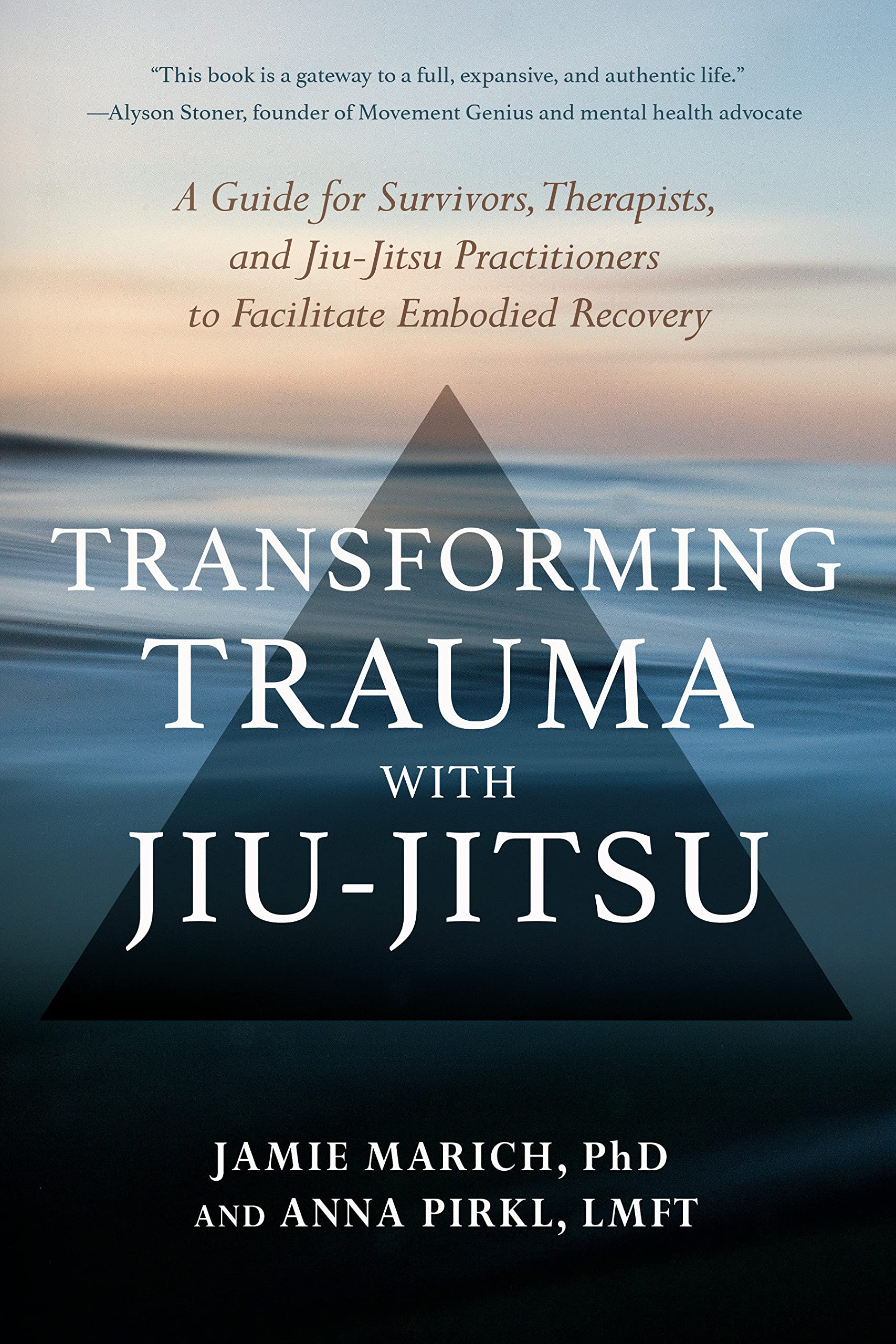 Transforming Trauma With Jiu-Jitsu: A Guide For Survivors, Therapists, And Jiu-Jitsu Practitioners T